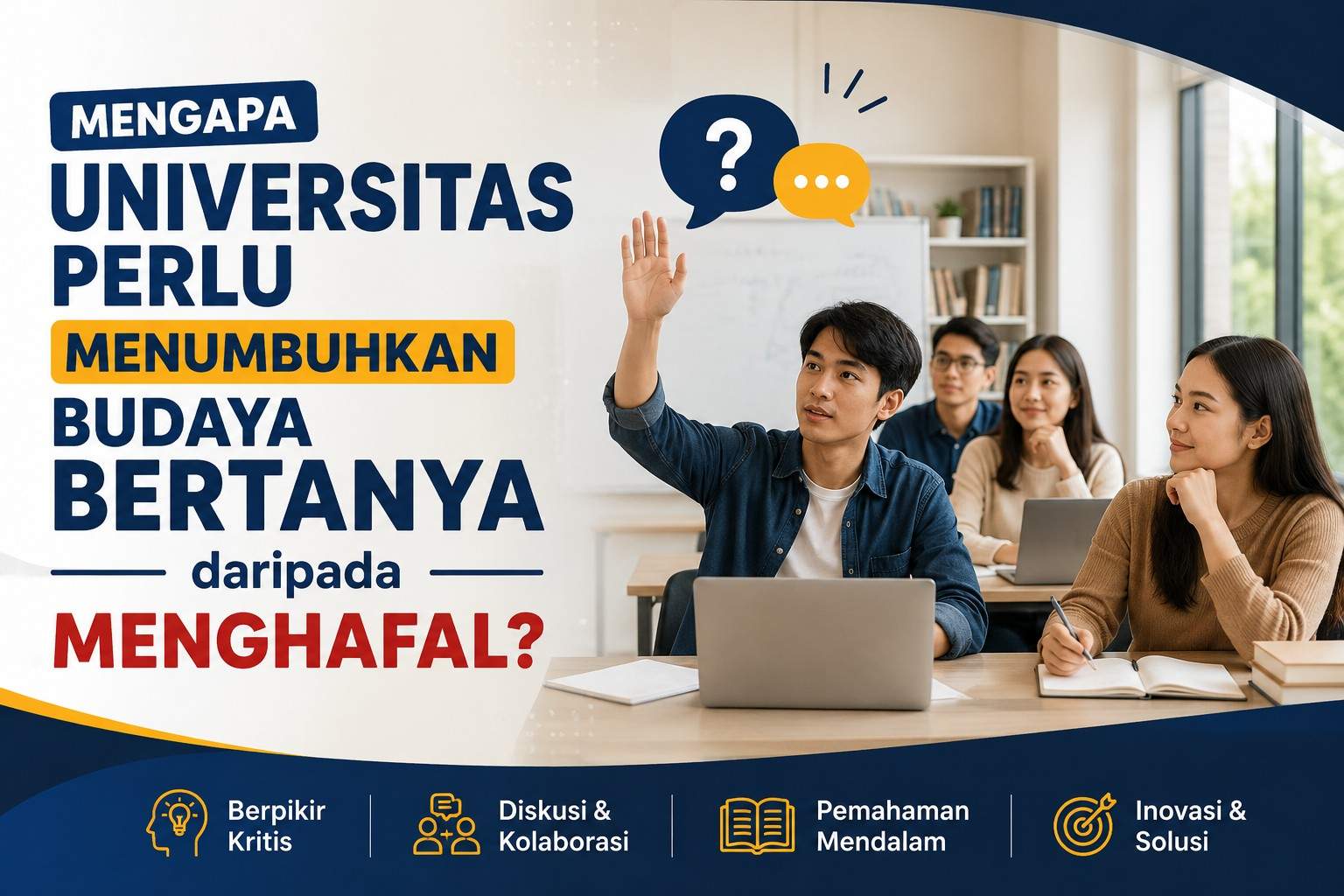 Mengapa Universitas Perlu Menumbuhkan Budaya Bertanya daripada Menghafal?