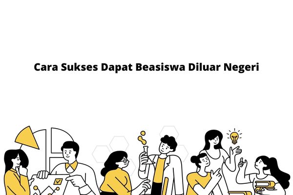 Tips Dapat Beasiswa Di Luar Negeri Bagi Mahasiswa Yang Sudah Bekerja