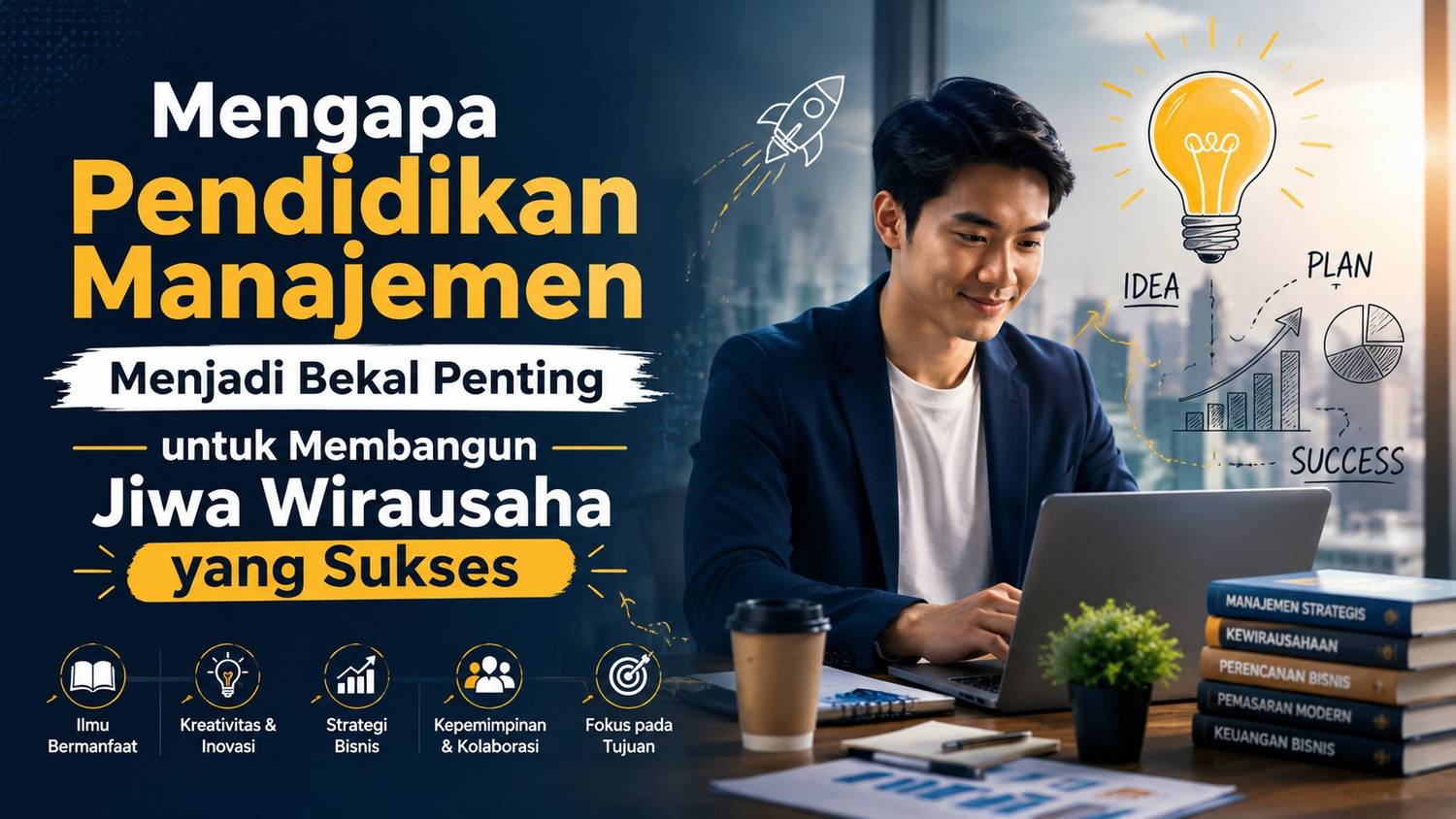 Mengapa Pendidikan Manajemen Menjadi Bekal Penting untuk Membangun Jiwa Wirausaha yang Sukses