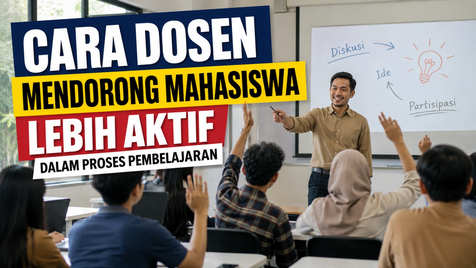 Cara Dosen Mendorong Mahasiswa Lebih Aktif dalam Proses Pembelajaran