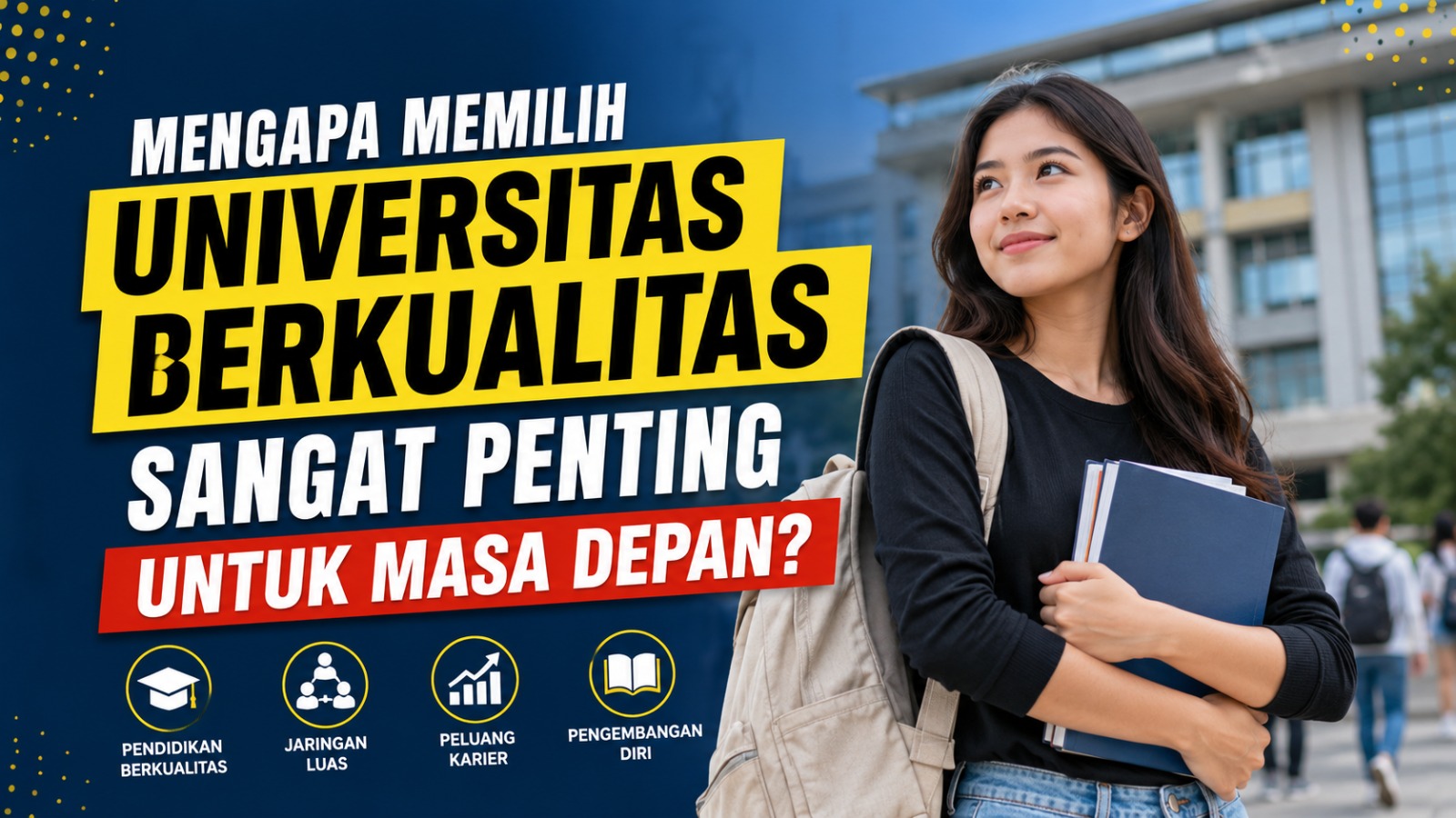 Mengapa Memilih Universitas Berkualitas Sangat Penting untuk Masa Depan?