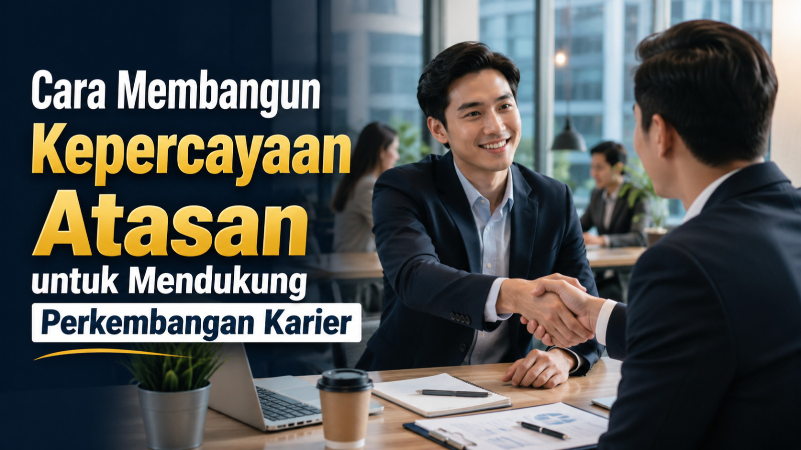 Cara Membangun Kepercayaan Atasan untuk Mendukung Perkembangan Karier