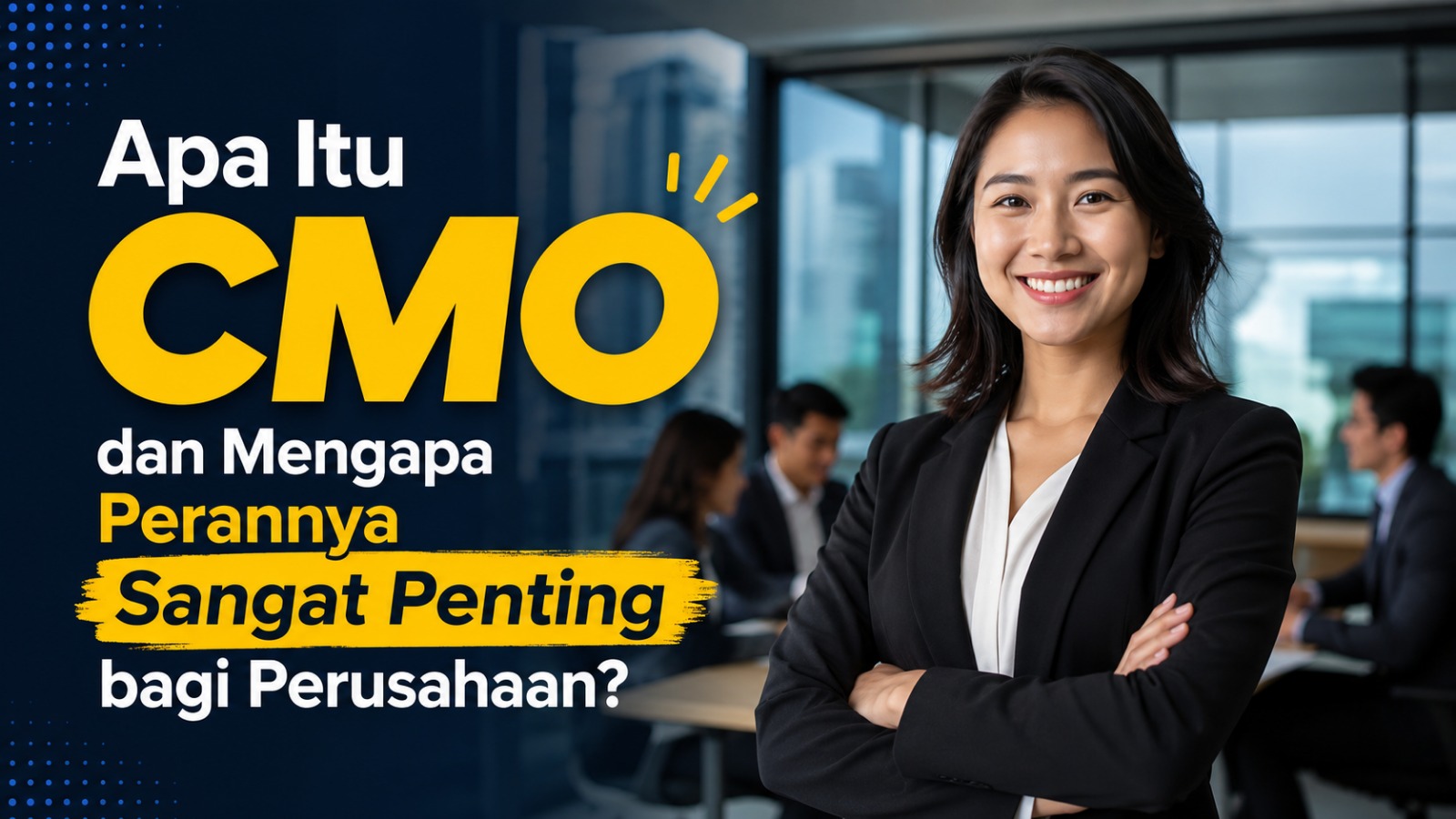 Apa Itu CMO dan Mengapa Perannya Sangat Penting bagi Perusahaan?