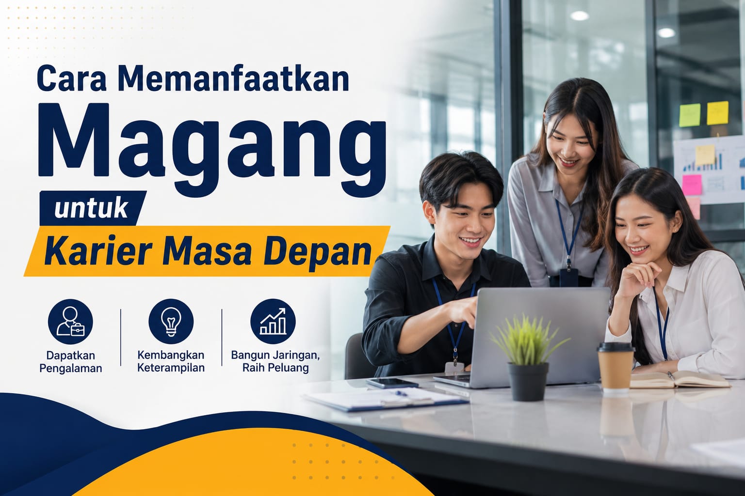 Cara Memanfaatkan Magang Untuk Karier Masa Depan