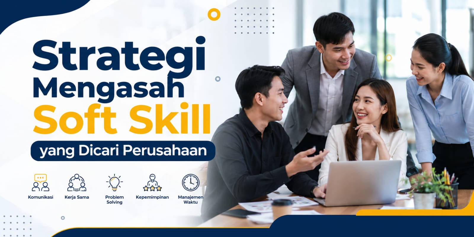 Strategi Mengasah Soft Skill Yang Dicari Perusahaan