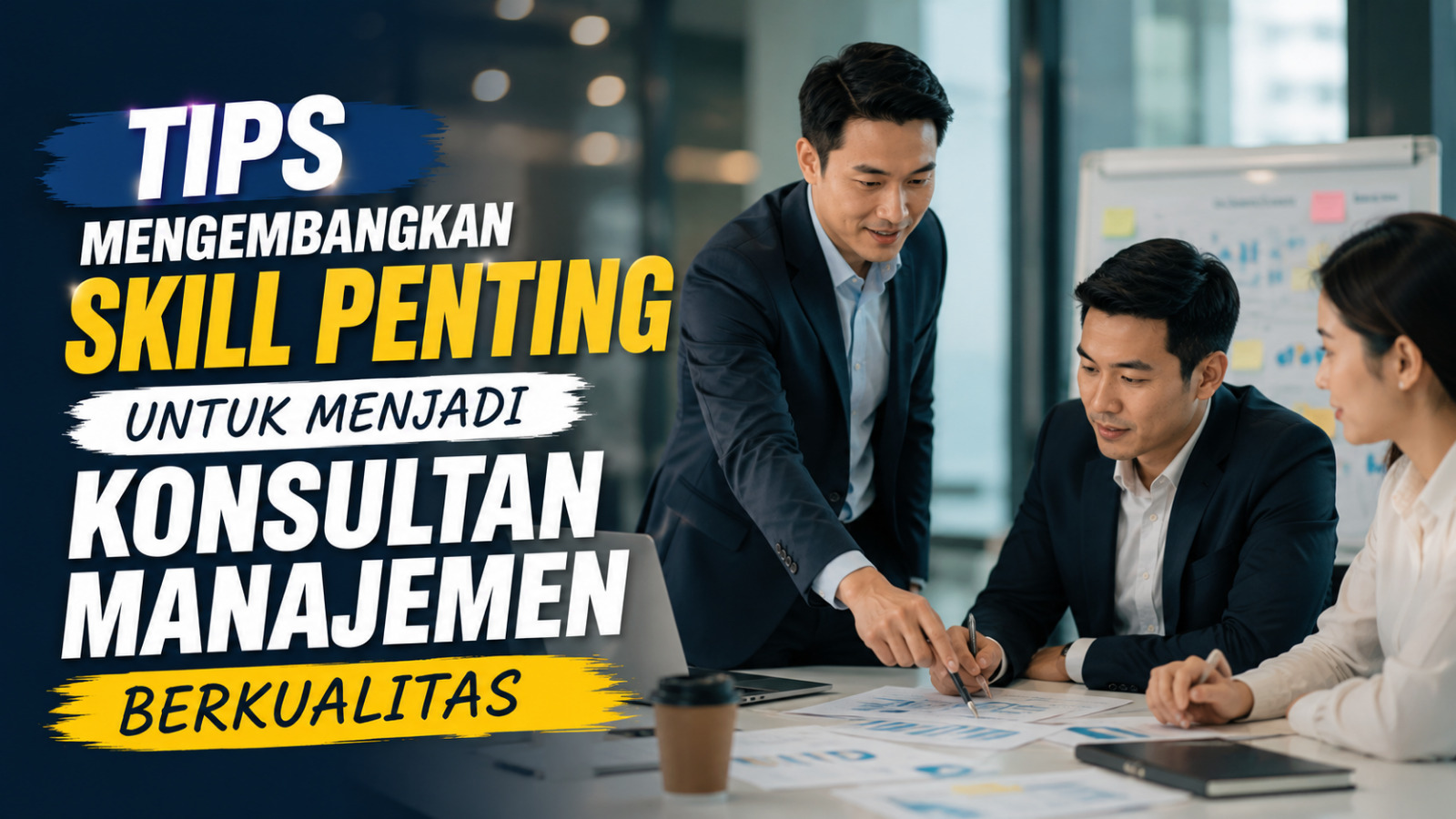 Tips Mengembangkan Skill Penting Untuk Menjadi Konsultan Manajemen Berkualitas