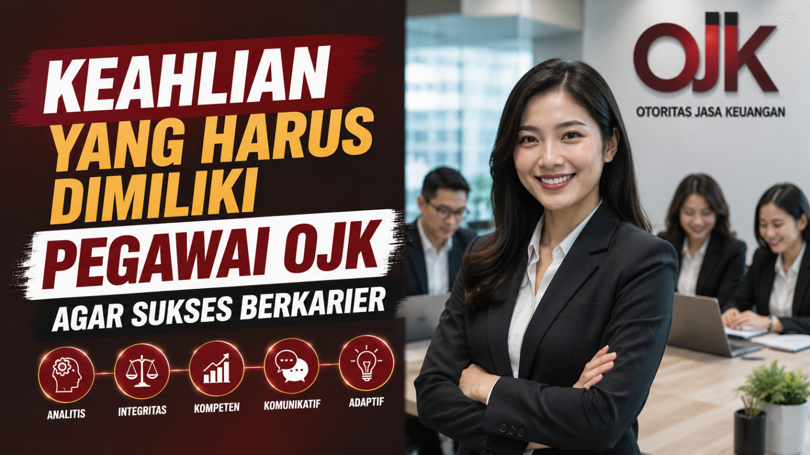 Keahlian yang Harus Dimiliki Pegawai OJK agar Sukses Berkarier