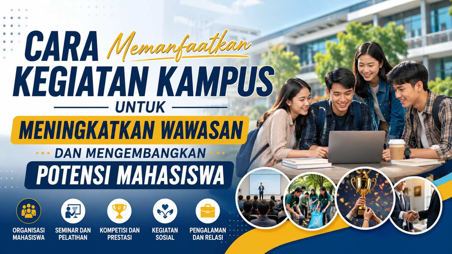 Cara Memanfaatkan Kegiatan Kampus untuk Meningkatkan Wawasan dan Mengembangkan Potensi Mahasiswa