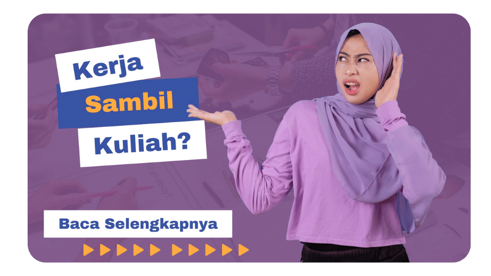 Kerja Sambil Kuliah, Emang Bisa?