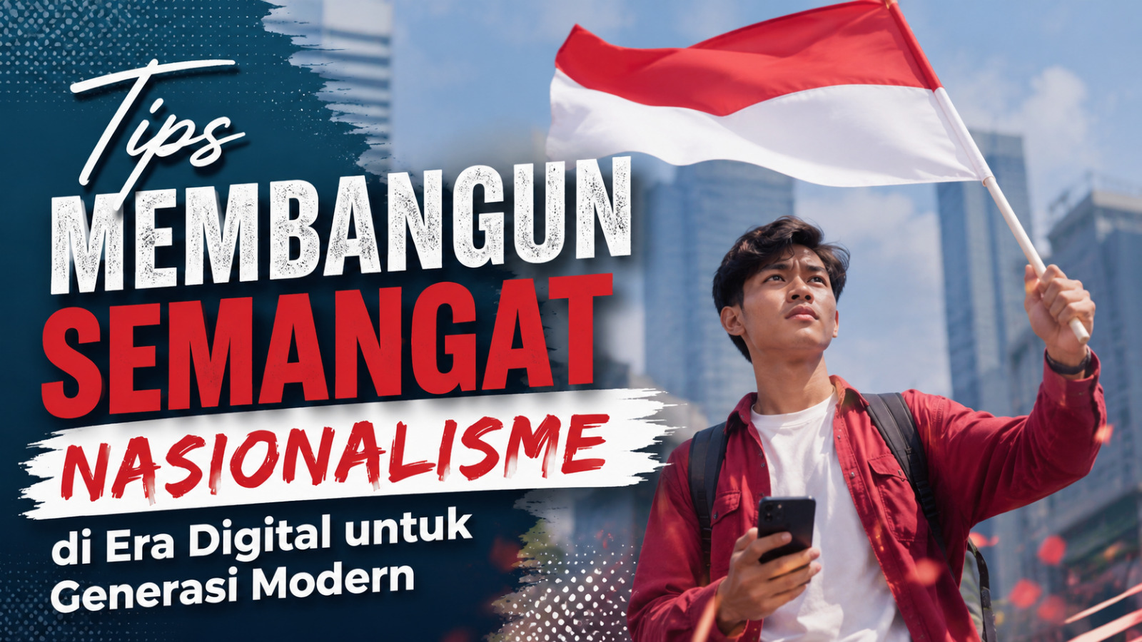 Tips Membangun Semangat Nasionalisme Di Era Digital Untuk Generasi Modern