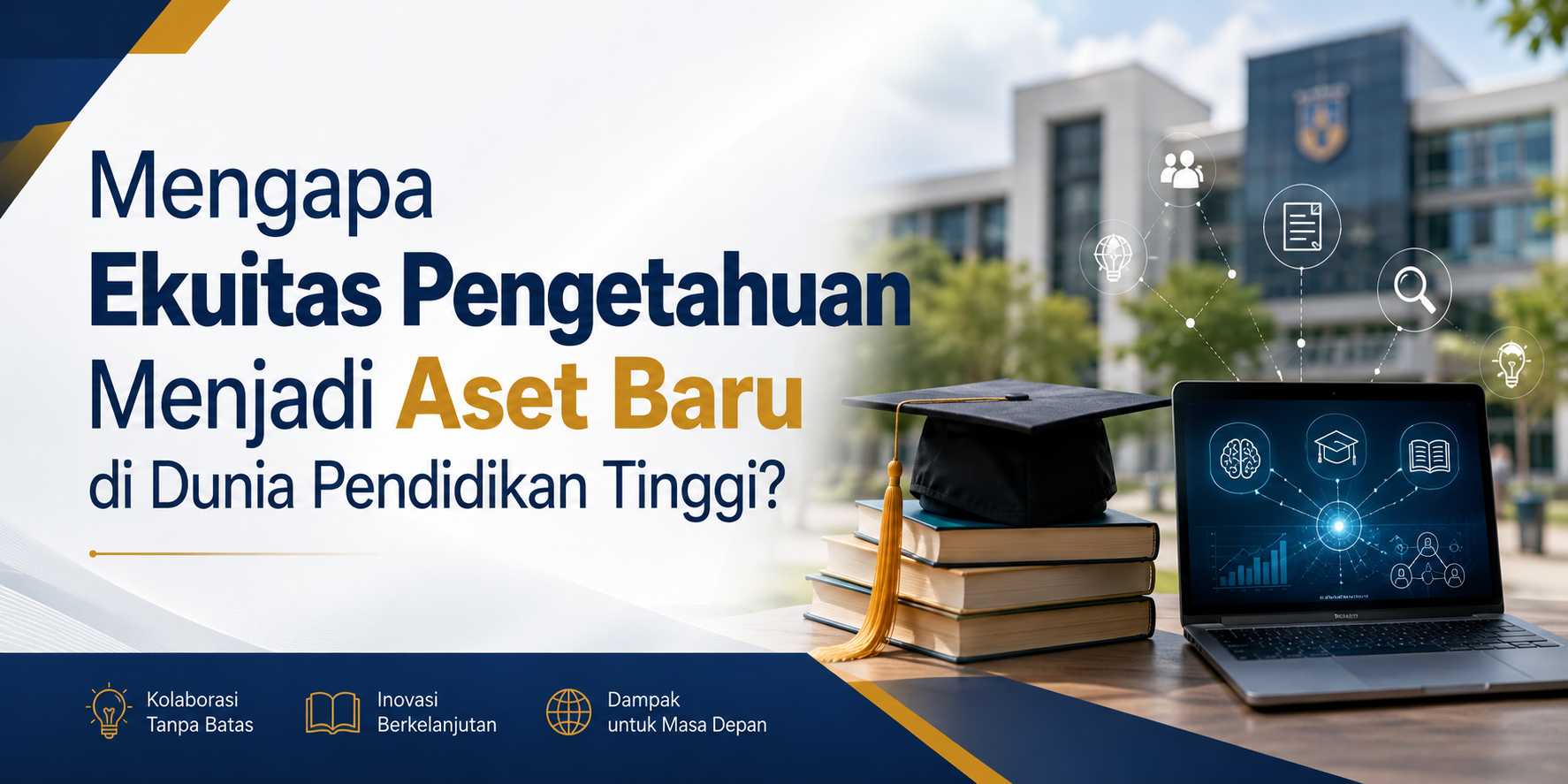 Mengapa Ekuitas Pengetahuan Menjadi Aset Baru di Dunia Pendidikan Tinggi?