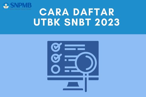 Cara Daftar UTBK SNBT 2023