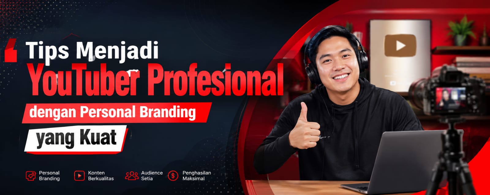Tips Menjadi YouTuber Profesional Dengan Personal Branding Yang Kuat