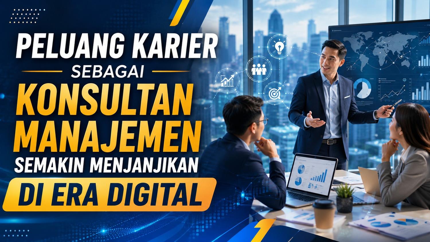 Peluang Karier Sebagai Konsultan Manajemen Semakin Menjanjikan di Era Digital