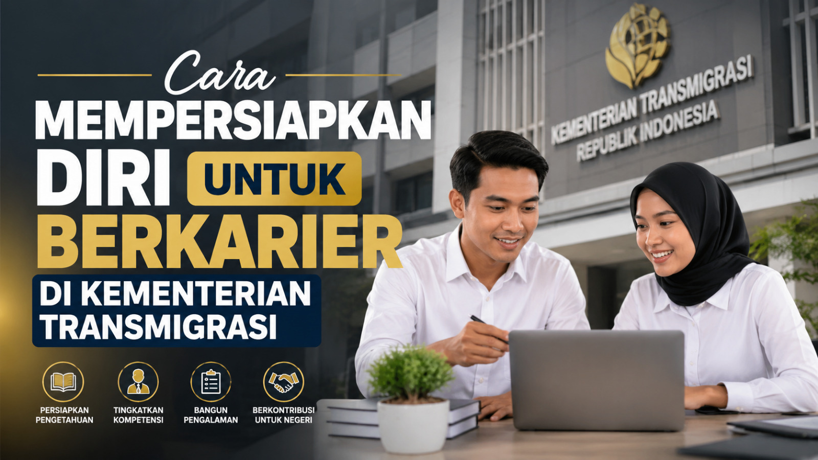 Cara Mempersiapkan Diri Untuk Berkarier Di Kementerian Transmigrasi