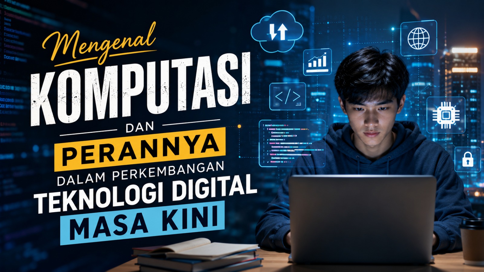 Mengenal Komputasi dan Perannya dalam Perkembangan Teknologi Digital Masa Kini