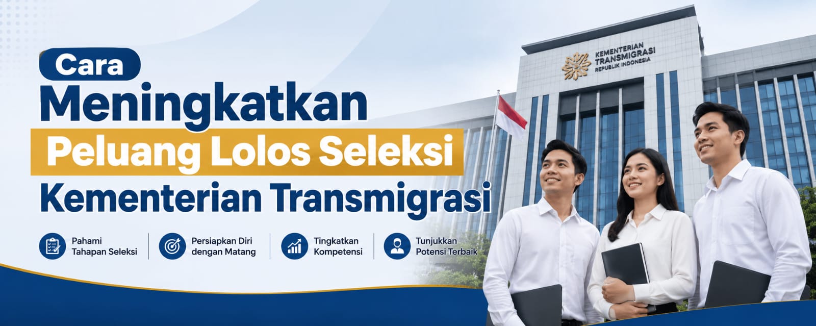Cara Meningkatkan Peluang Lolos Seleksi Kementerian Transmigrasi
