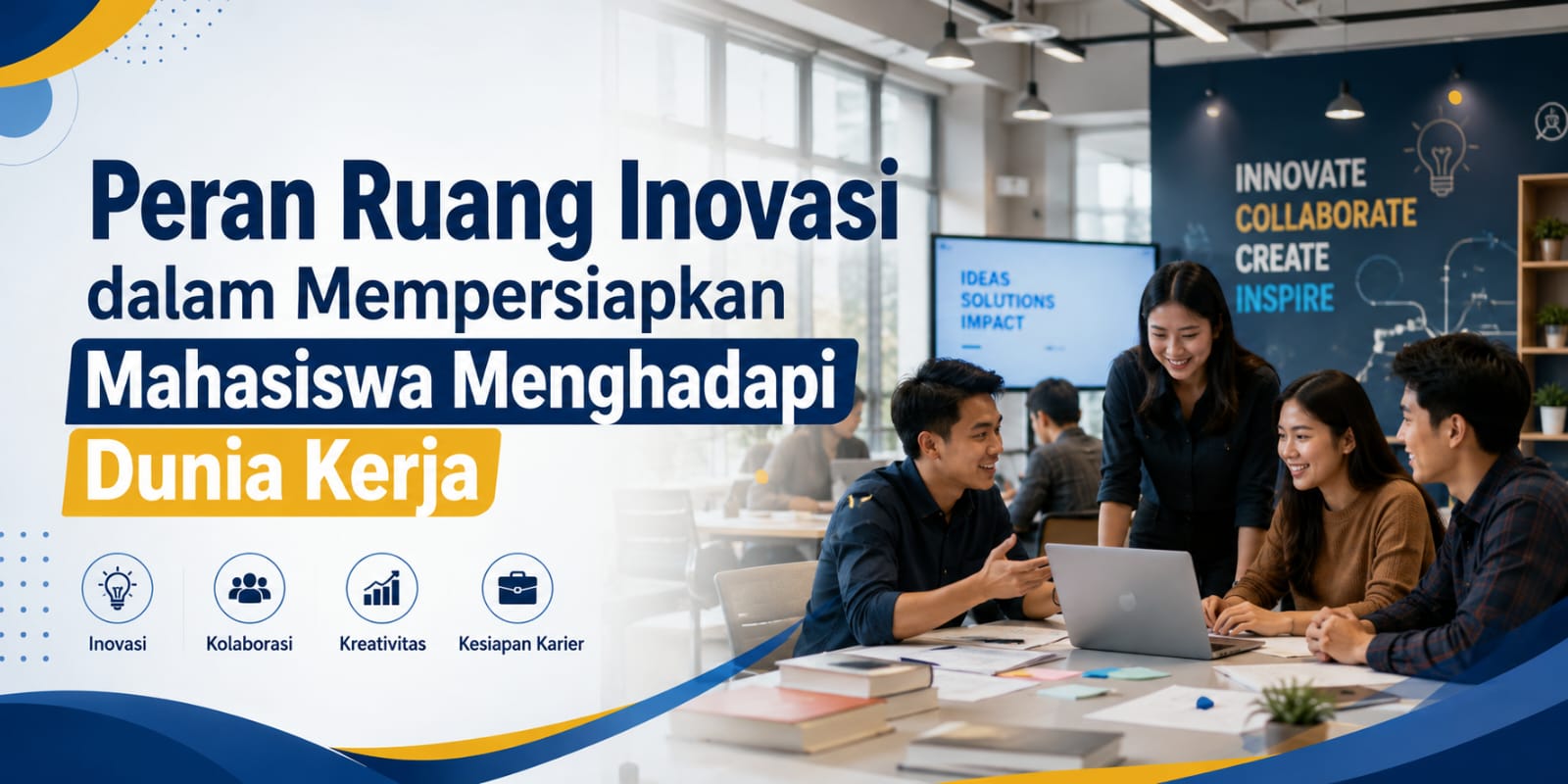 Peran Ruang Inovasi Dalam Mempersiapkan Mahasiswa Menghadapi Dunia Kerja