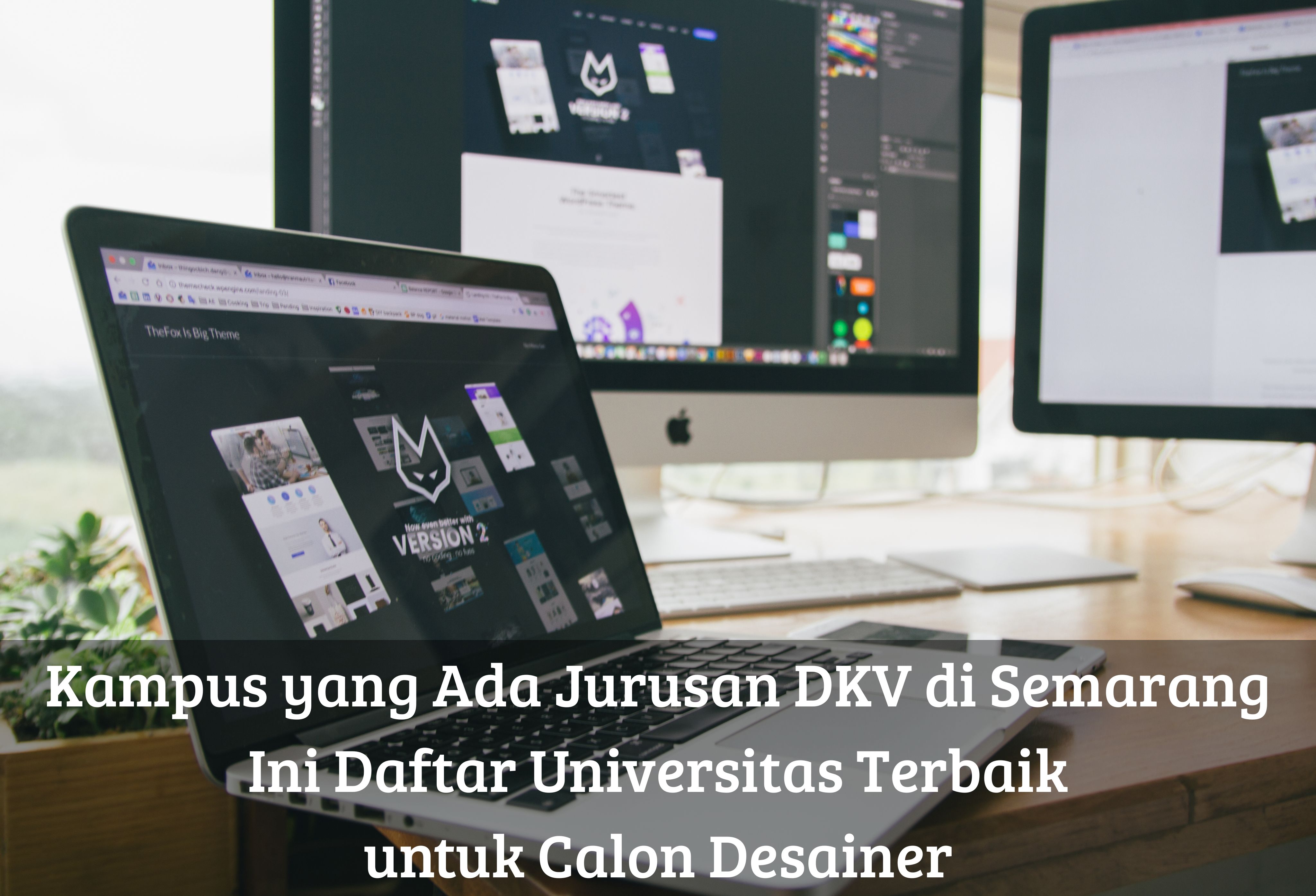 Kampus yang Ada Jurusan DKV di Semarang, Ini Daftar Universitas Terbaik untuk Calon Desainer