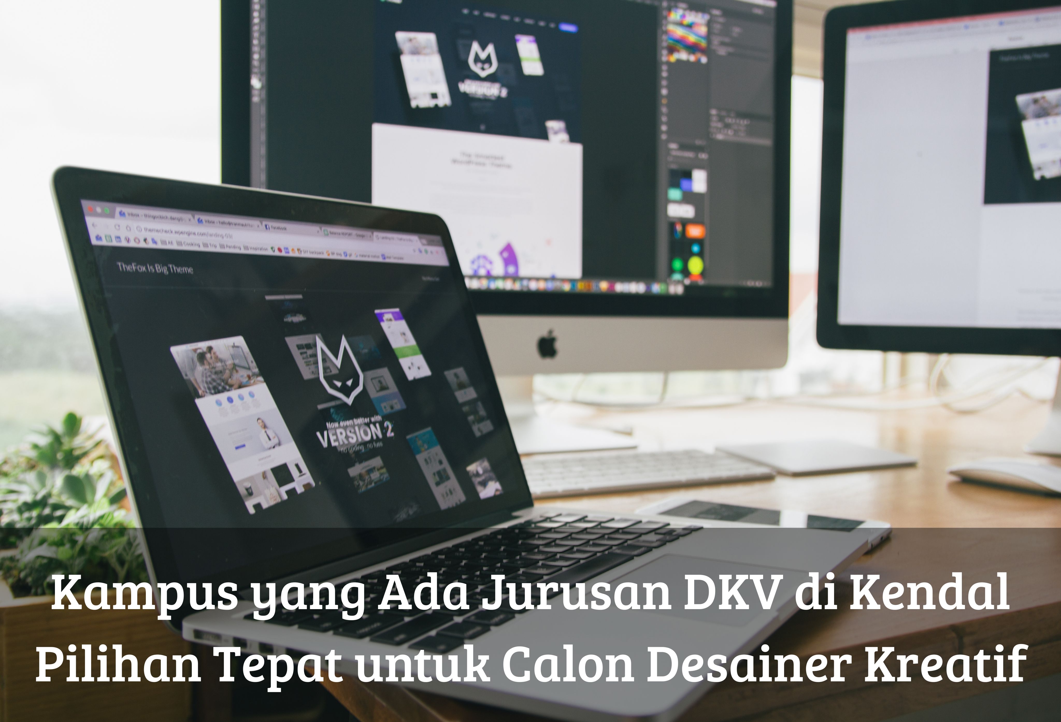 Kampus yang Ada Jurusan DKV di Kendal, Pilihan Tepat untuk Calon Desainer Kreatif