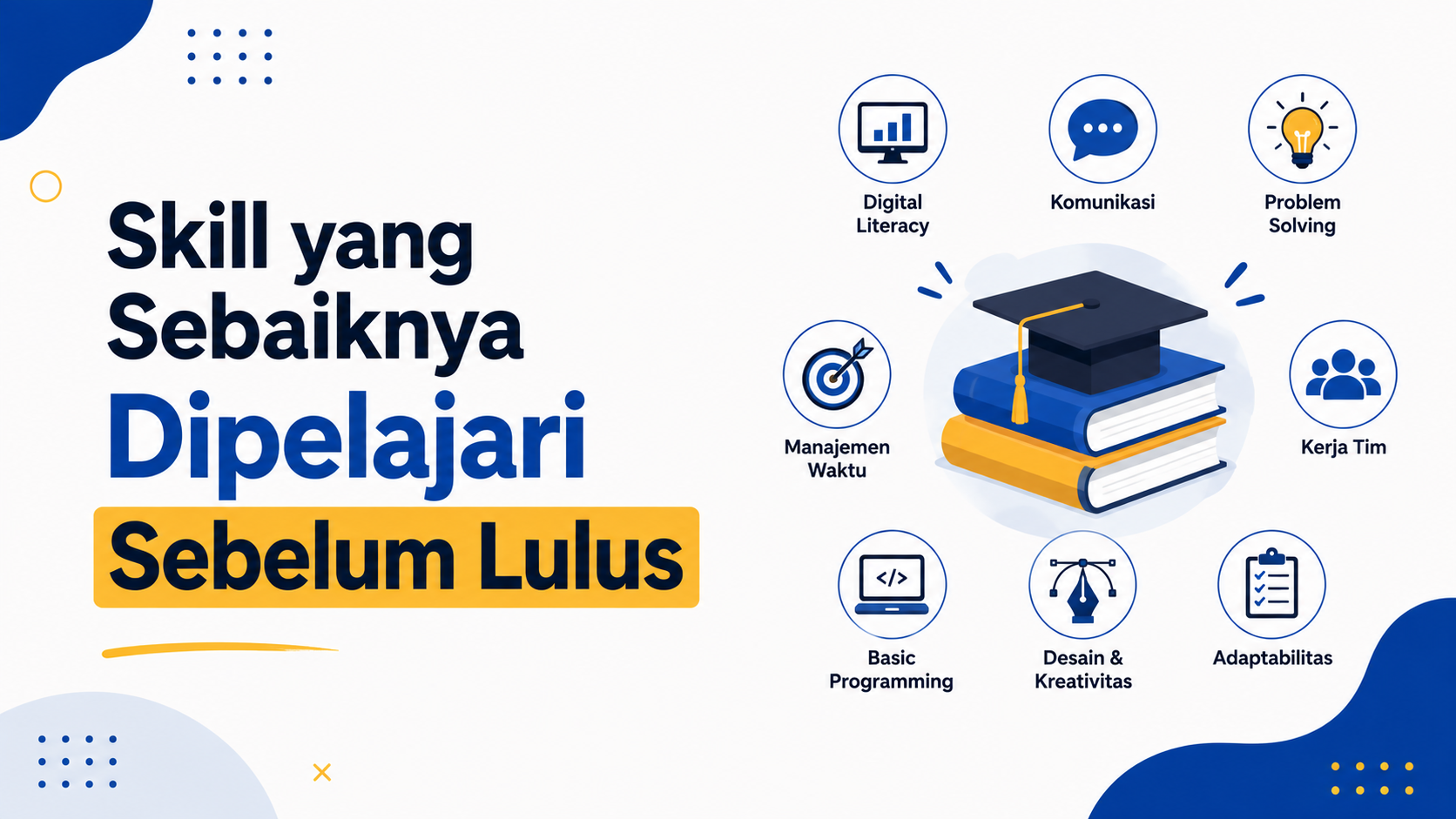 Skill yang Sebaiknya Dipelajari Sebelum Lulus