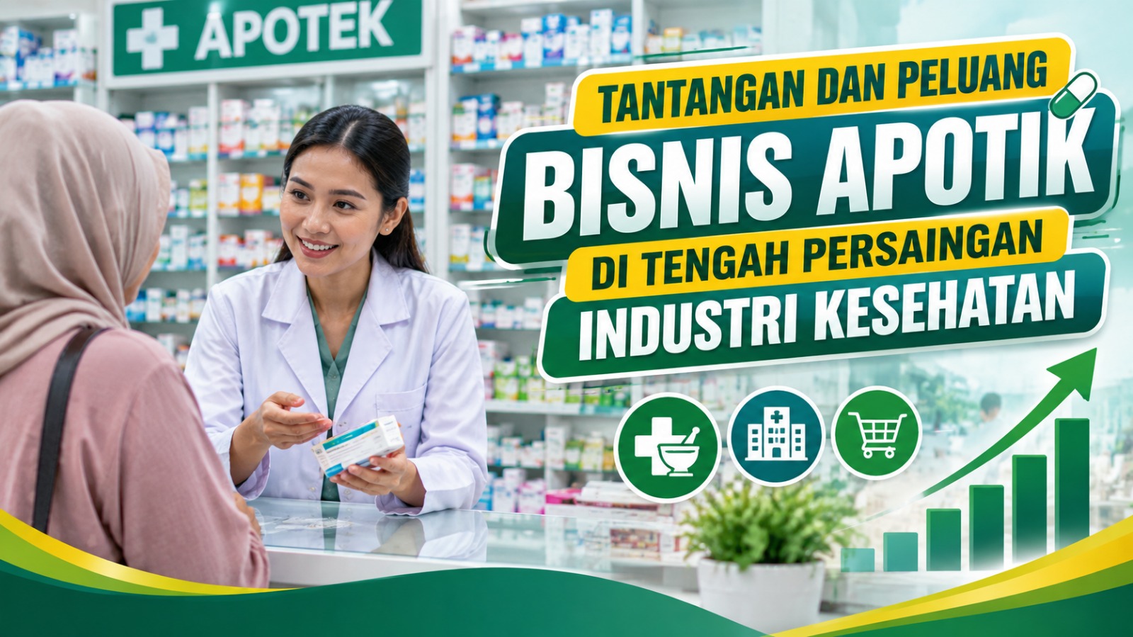 Tantangan Dan Peluang Bisnis Apotik Di Tengah Persaingan Industri Kesehatan