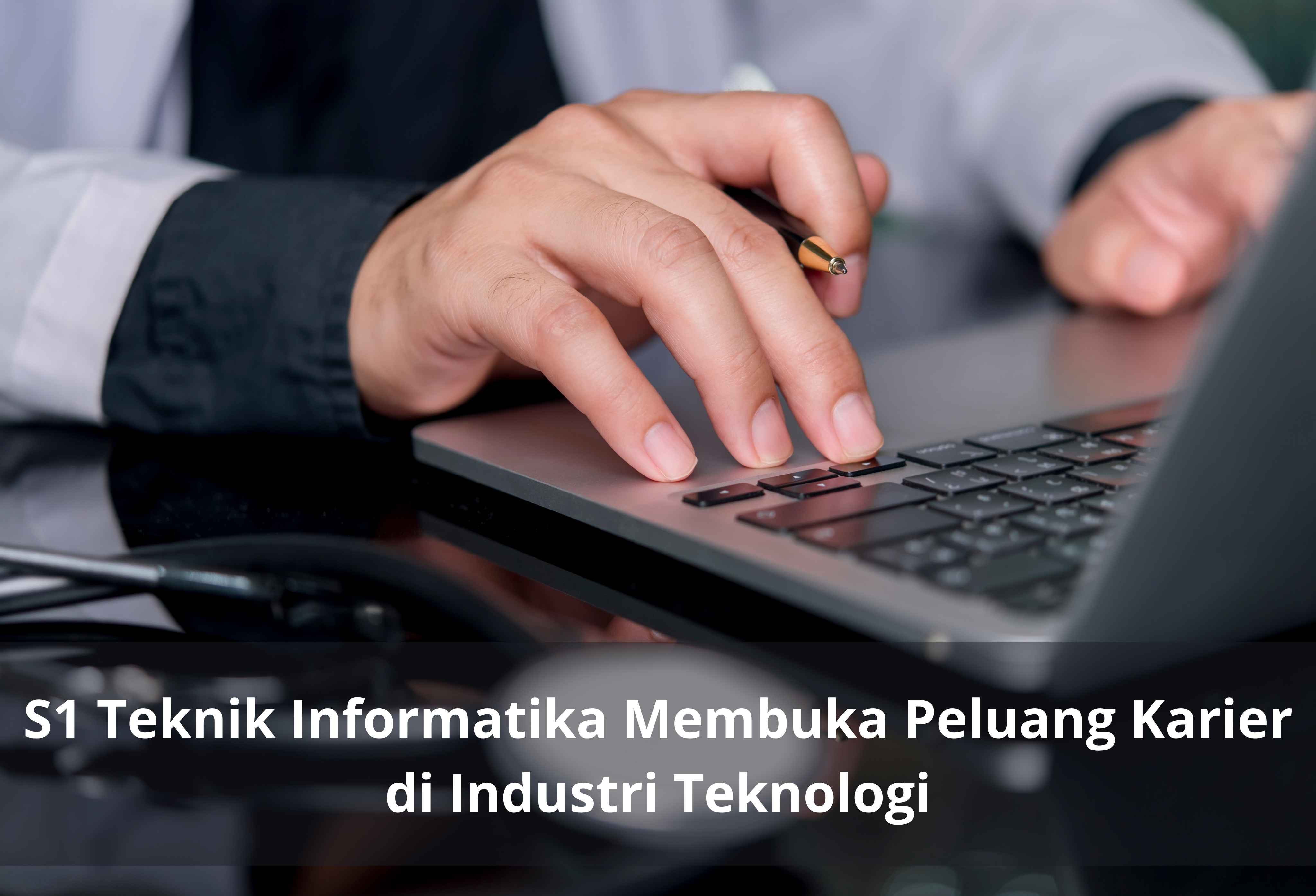 S1 Teknik Informatika Menjadi Pilihan Tepat untuk Menguasai Teknologi Digital