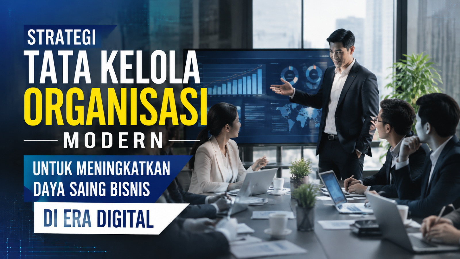 Strategi Tata Kelola Organisasi Modern Untuk Meningkatkan Daya Saing Bisnis Di Era Digital