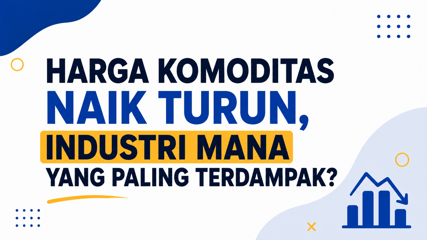 Harga Komoditas Naik Turun, Industri Mana yang Paling Terdampak?