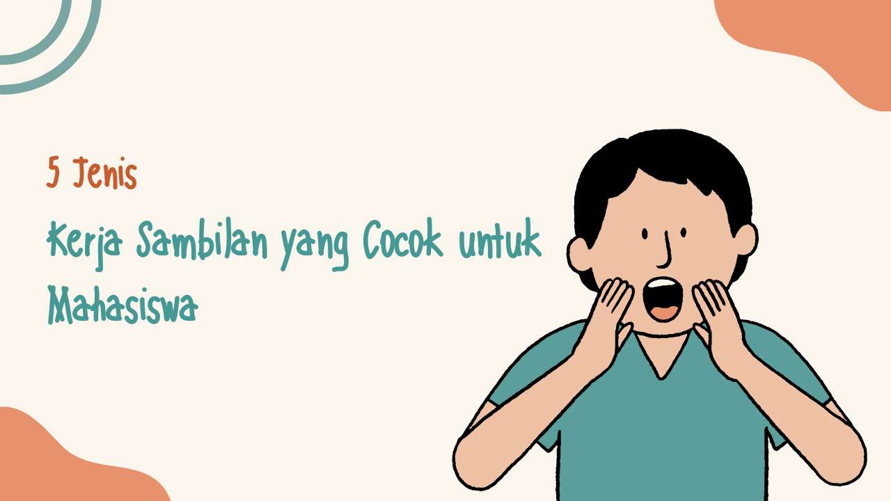 5 Jenis Kerja Sambilan yang Cocok untuk Mahasiswa