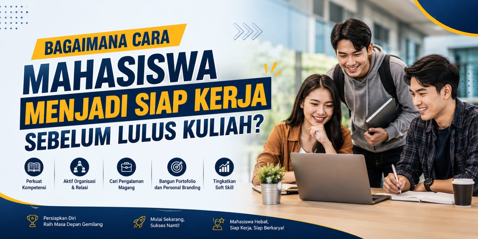 Bagaimana Cara Mahasiswa Menjadi Siap Kerja Sebelum Lulus Kuliah?
