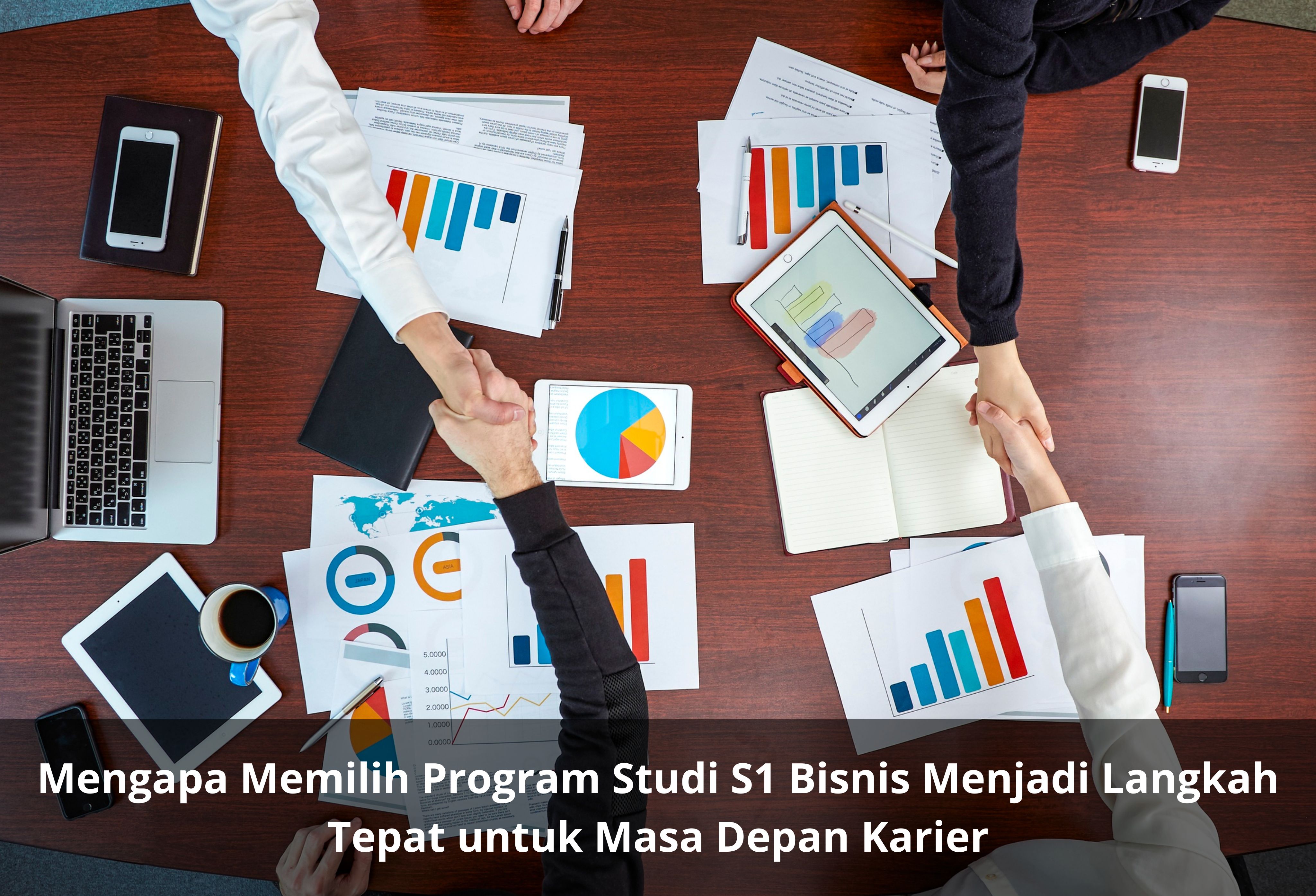 Mengapa Memilih Program Studi S1 Bisnis Menjadi Langkah Tepat untuk Masa Depan Karier