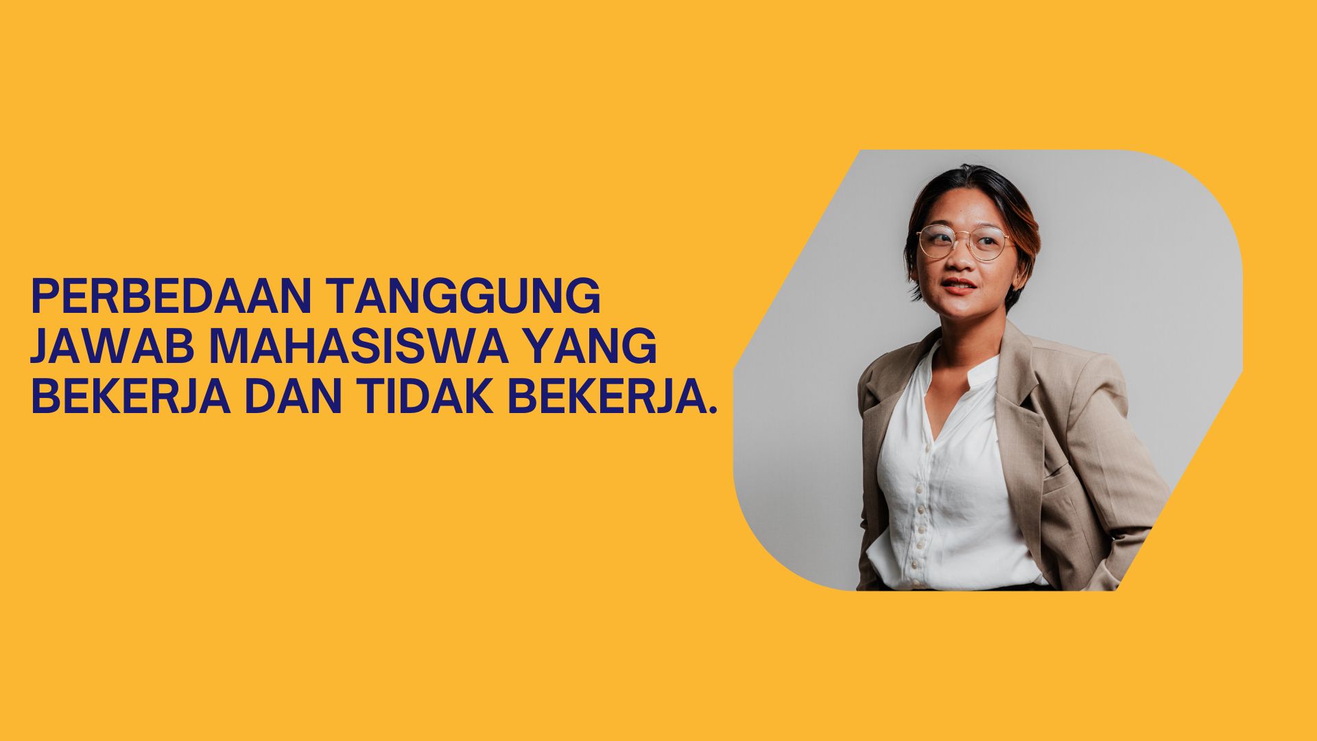 Perbedaan Tanggung Jawab Mahasiswa yang Bekerja dan Tidak Bekerja.
