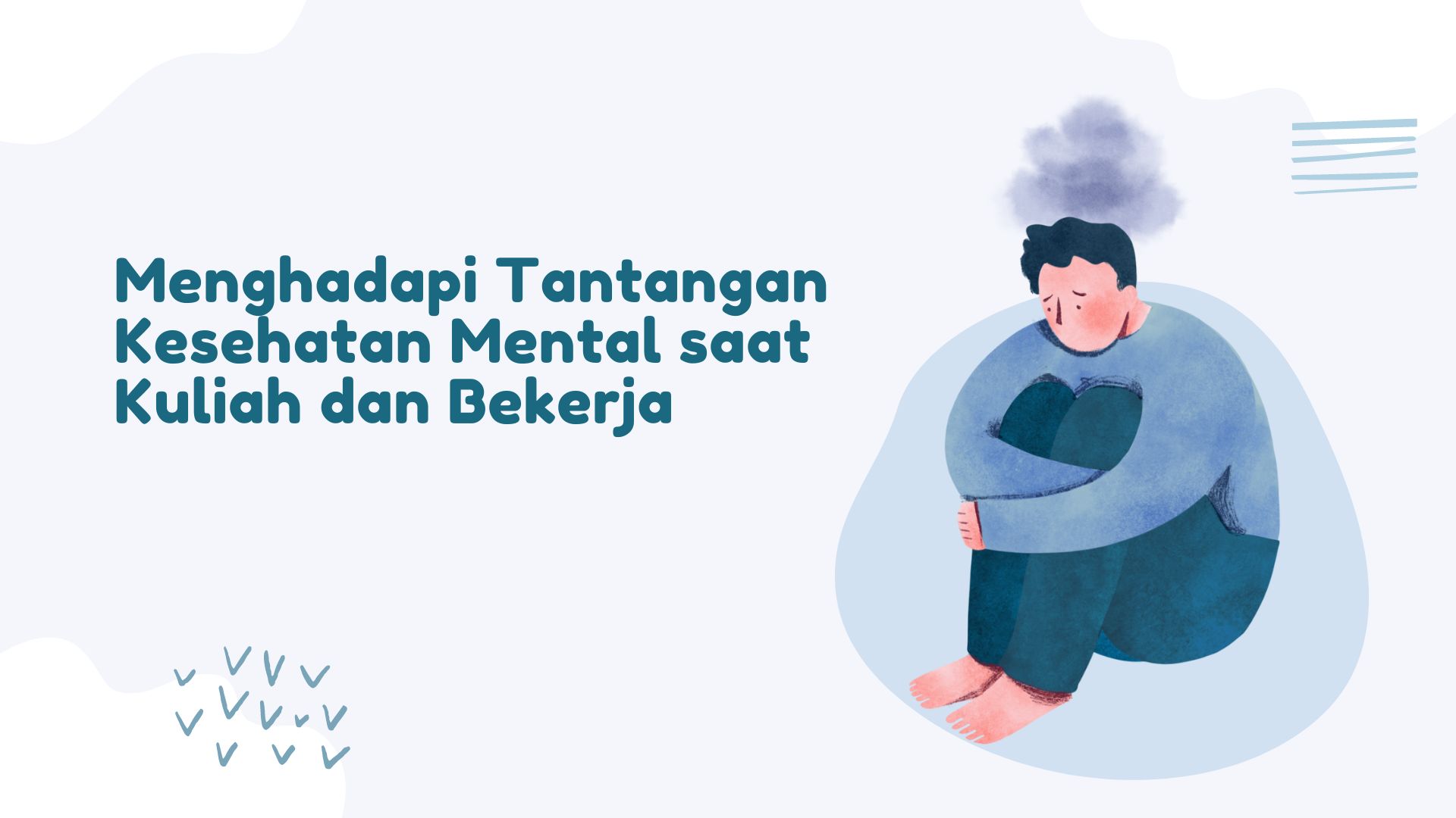 Menghadapi Tantangan Kesehatan Mental saat Kuliah dan Bekerja