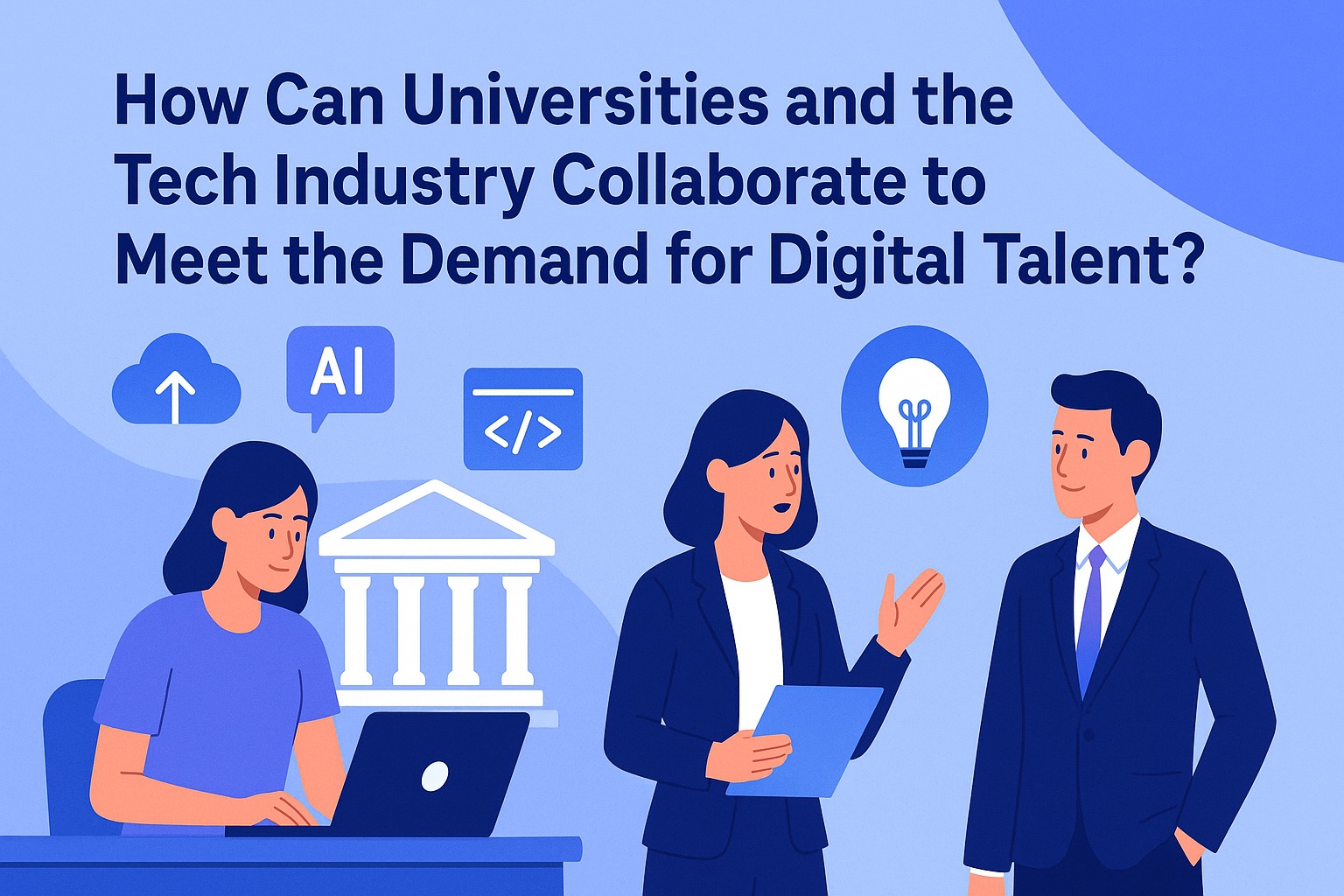 How Can Universities and the Tech Industry Collaborate to Meet the Demand for Digital Talent?