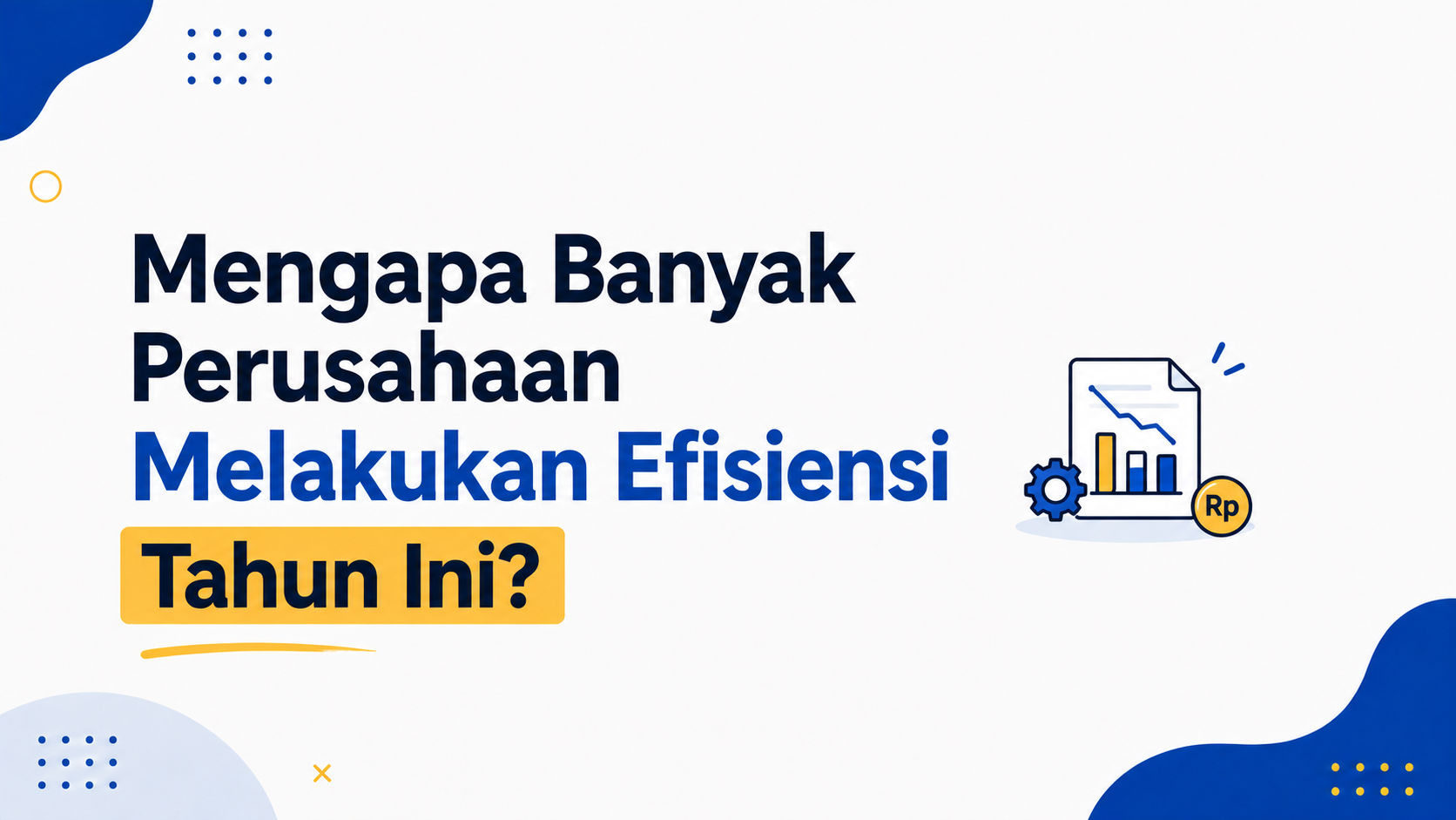 Mengapa Banyak Perusahaan Melakukan Efisiensi Tahun Ini?
