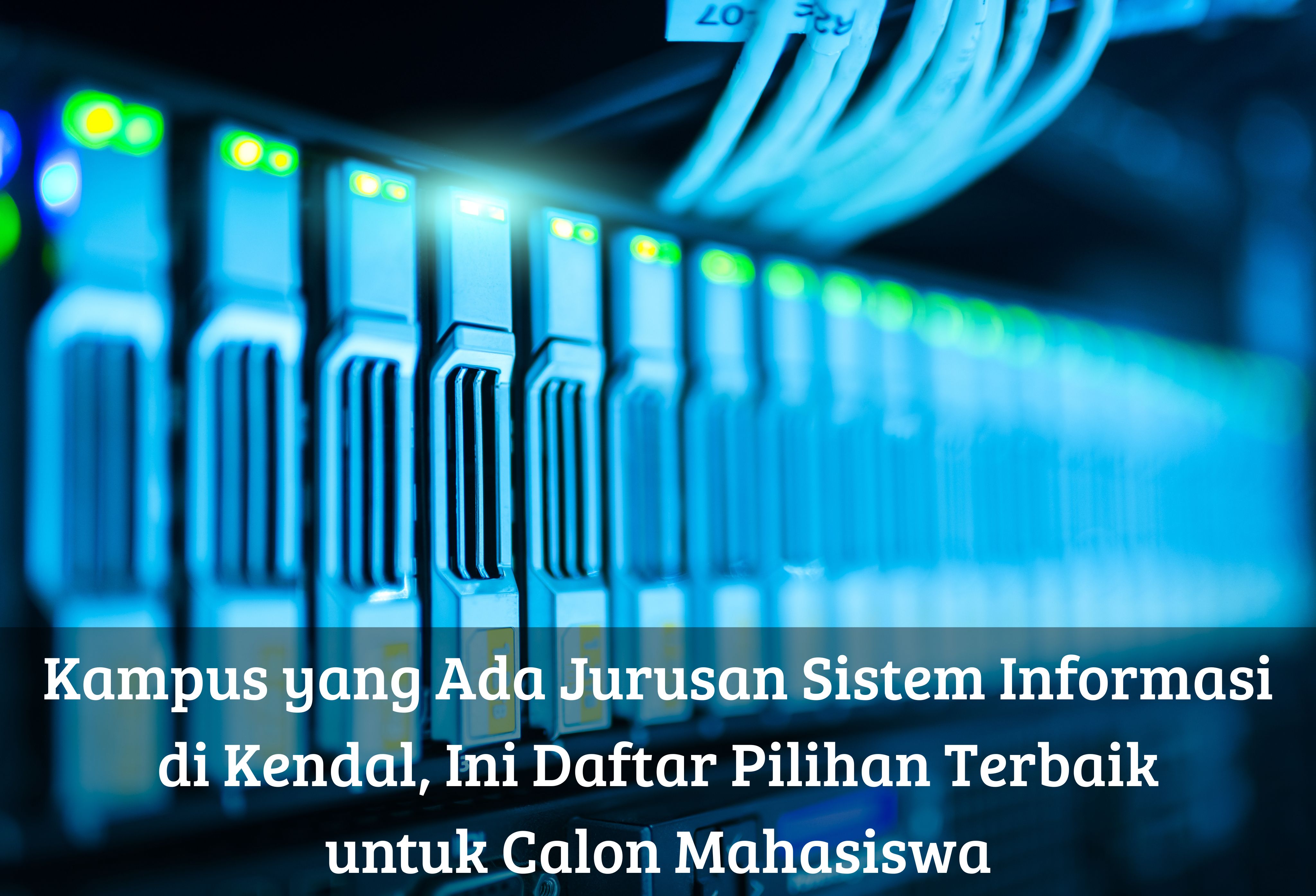 Kampus yang Ada Jurusan Sistem Informasi di Kendal, Ini Daftar Pilihan Terbaik untuk Calon Mahasiswa