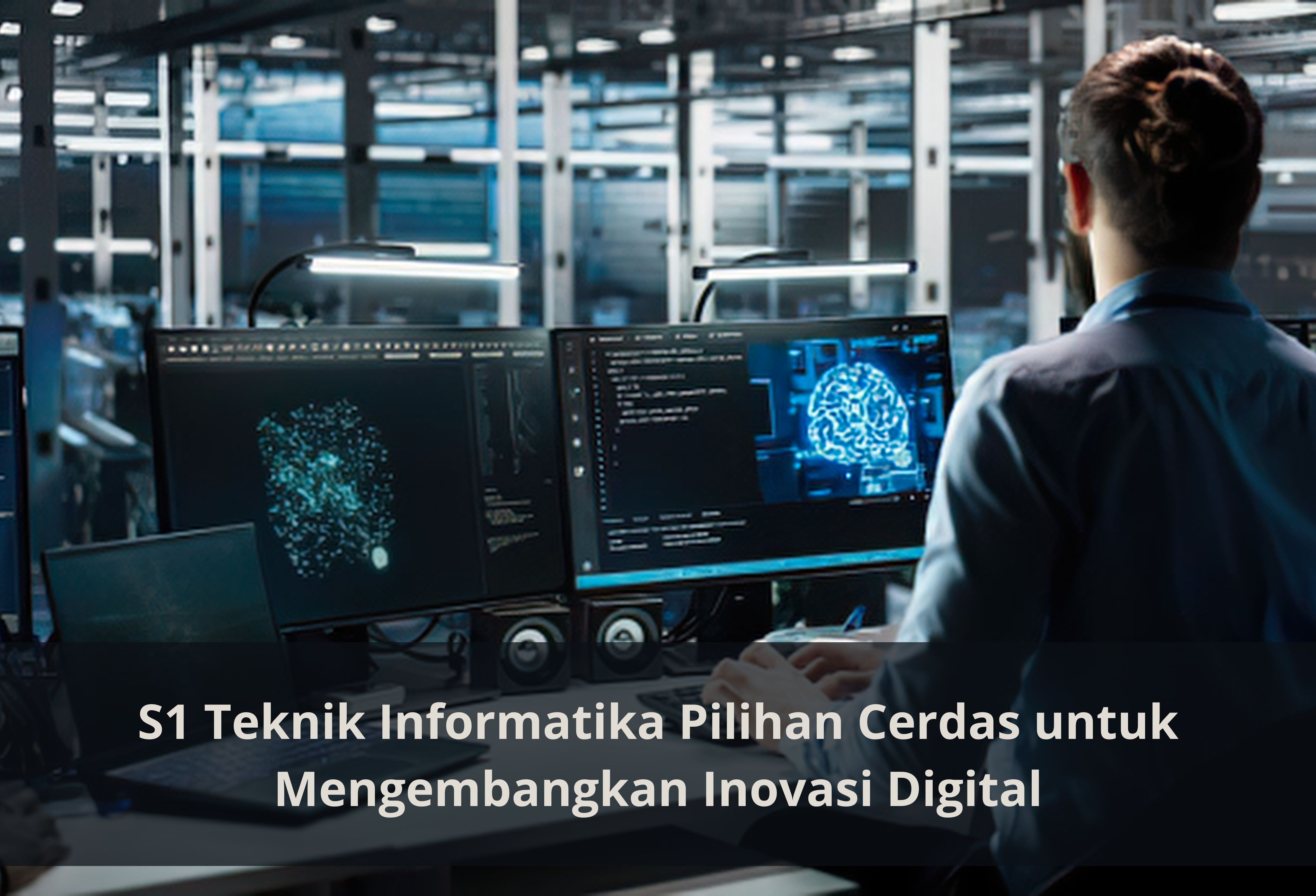 S1 Teknik Informatika Pilihan Cerdas untuk Mengembangkan Inovasi Digital
