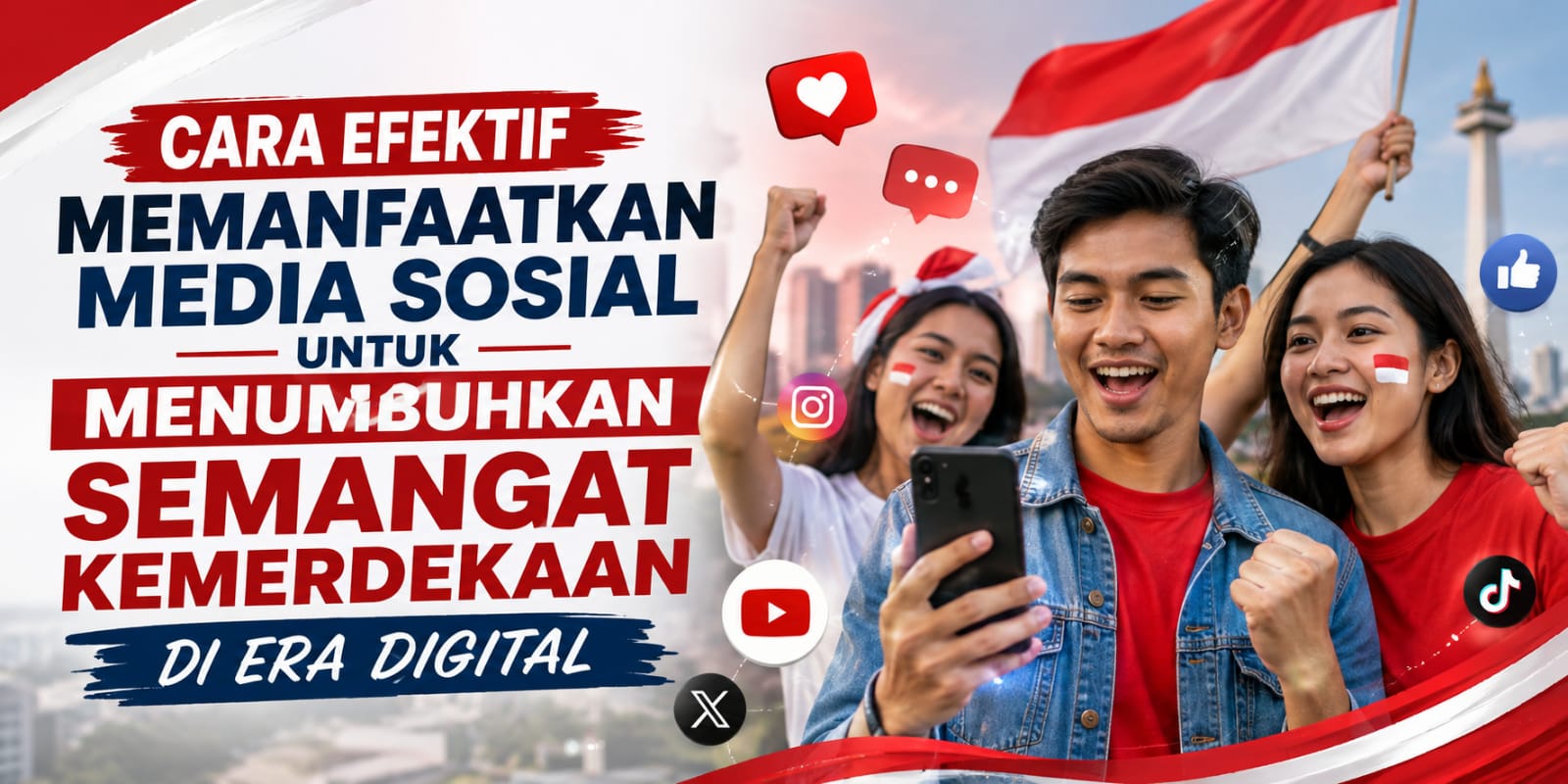 Cara Efektif Memanfaatkan Media Sosial Untuk Menumbuhkan Semangat Kemerdekaan Di Era Digital