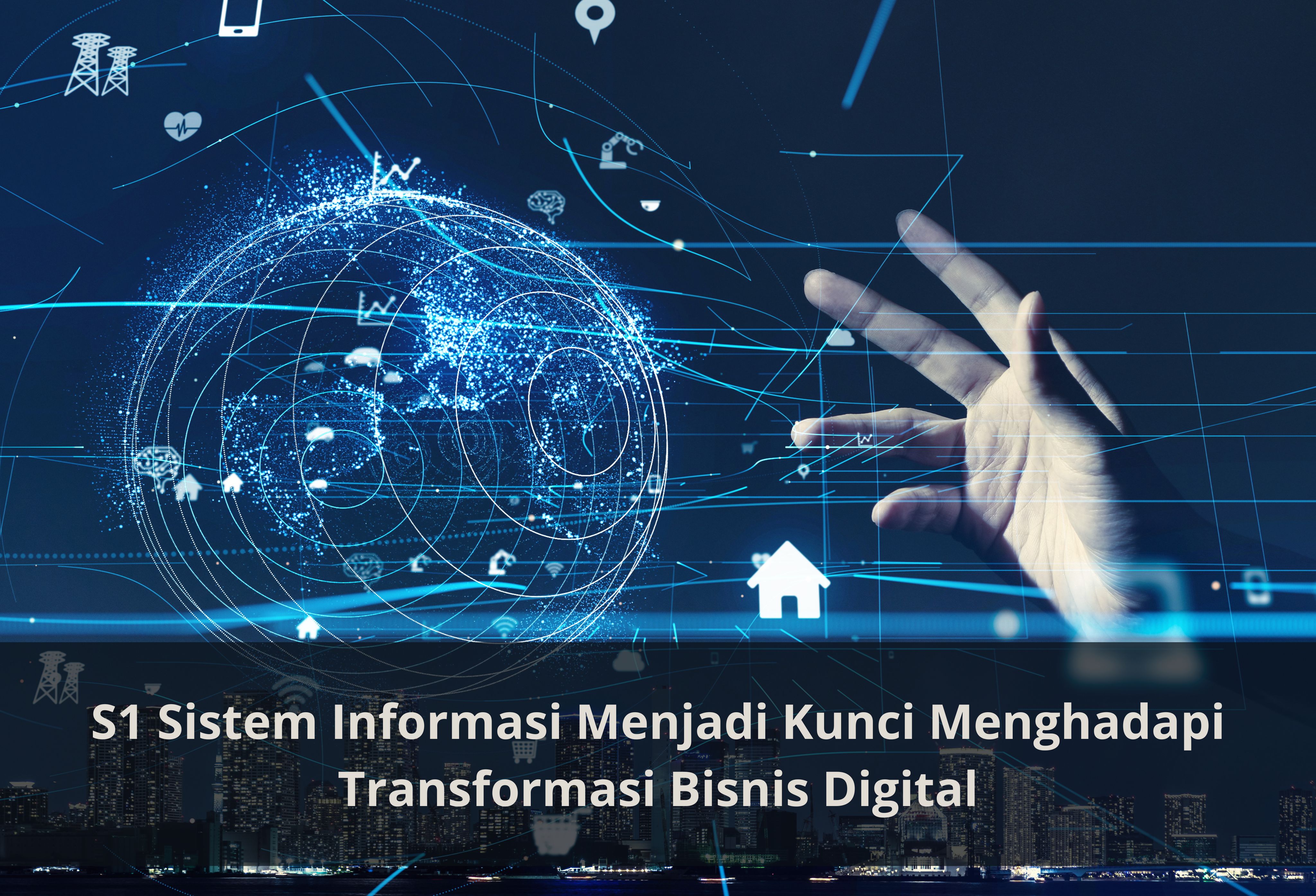 S1 Sistem Informasi Menjadi Kunci Menghadapi Transformasi Bisnis Digital