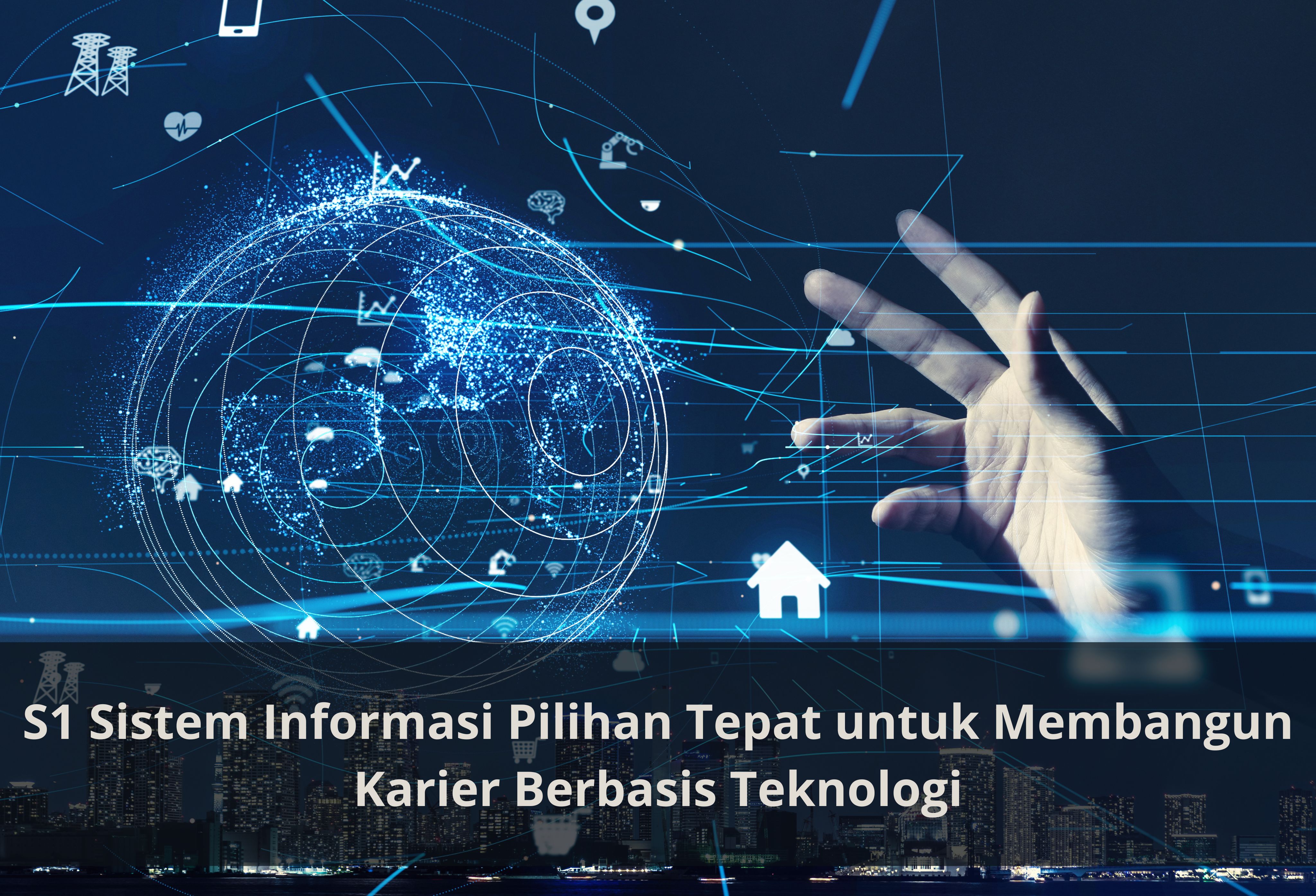S1 Sistem Informasi Pilihan Tepat untuk Membangun Karier Berbasis Teknologi