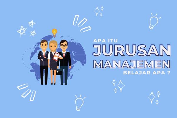 Apa Itu Jurusan Manajemen dan Belajar Apa?