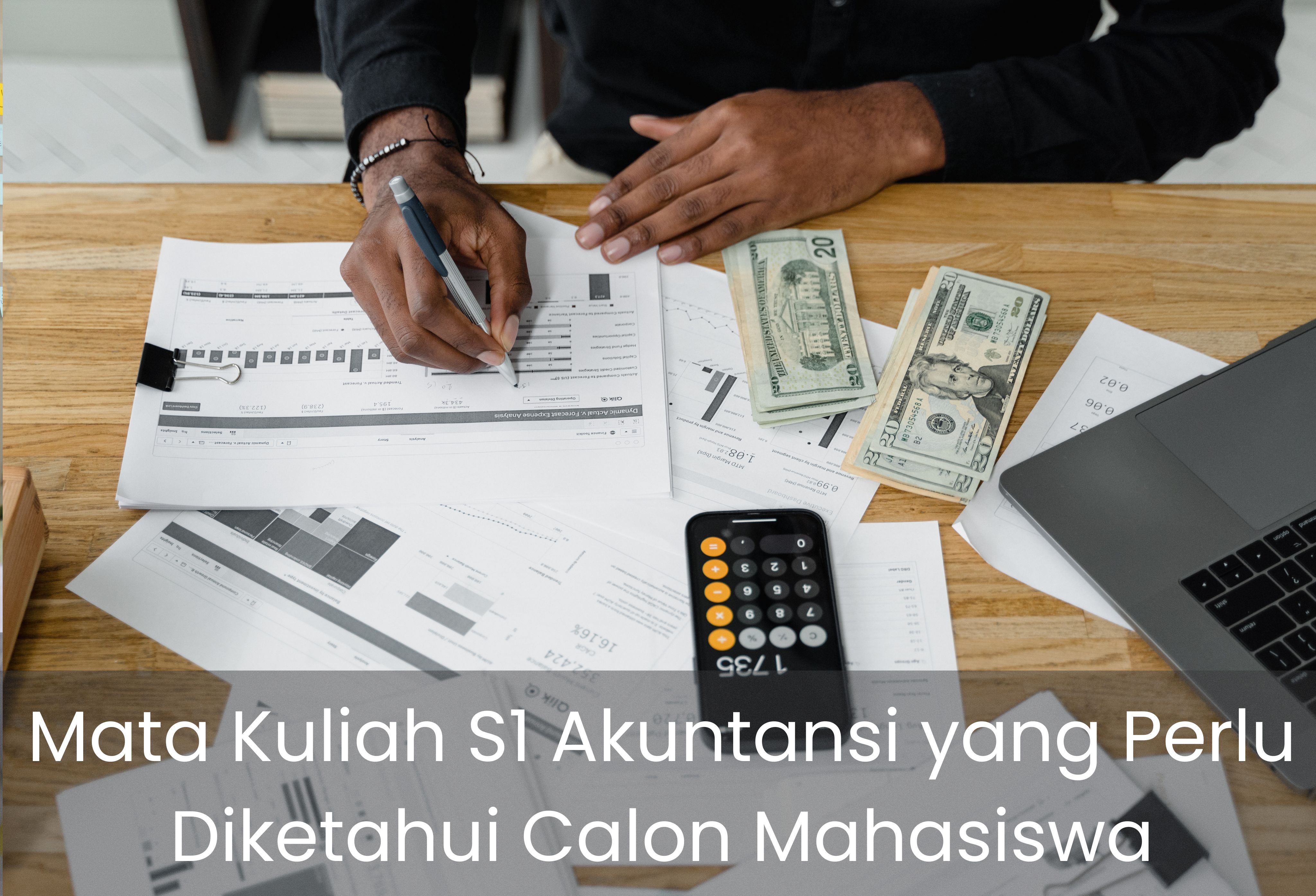 Mata Kuliah S1 Akuntansi yang Perlu Diketahui Calon Mahasiswa