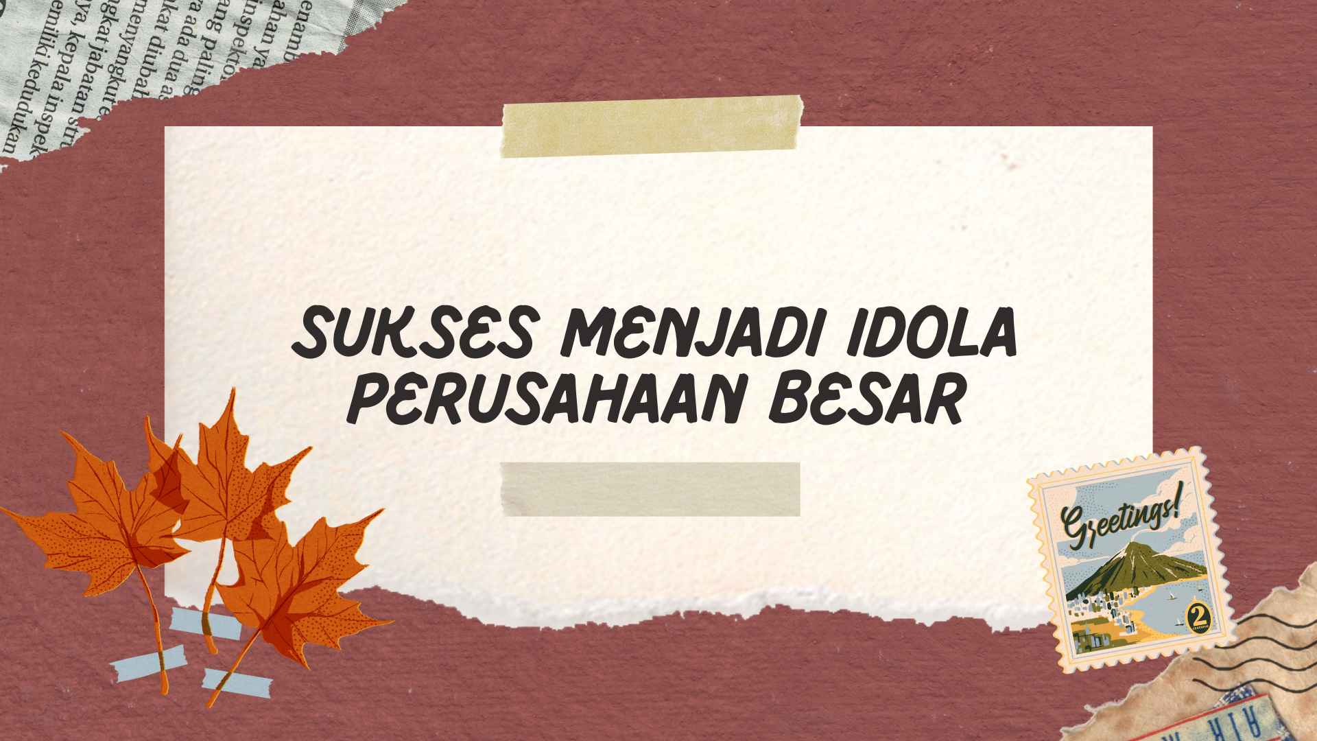 Sukses Menjadi Idola Perusahaan Besar