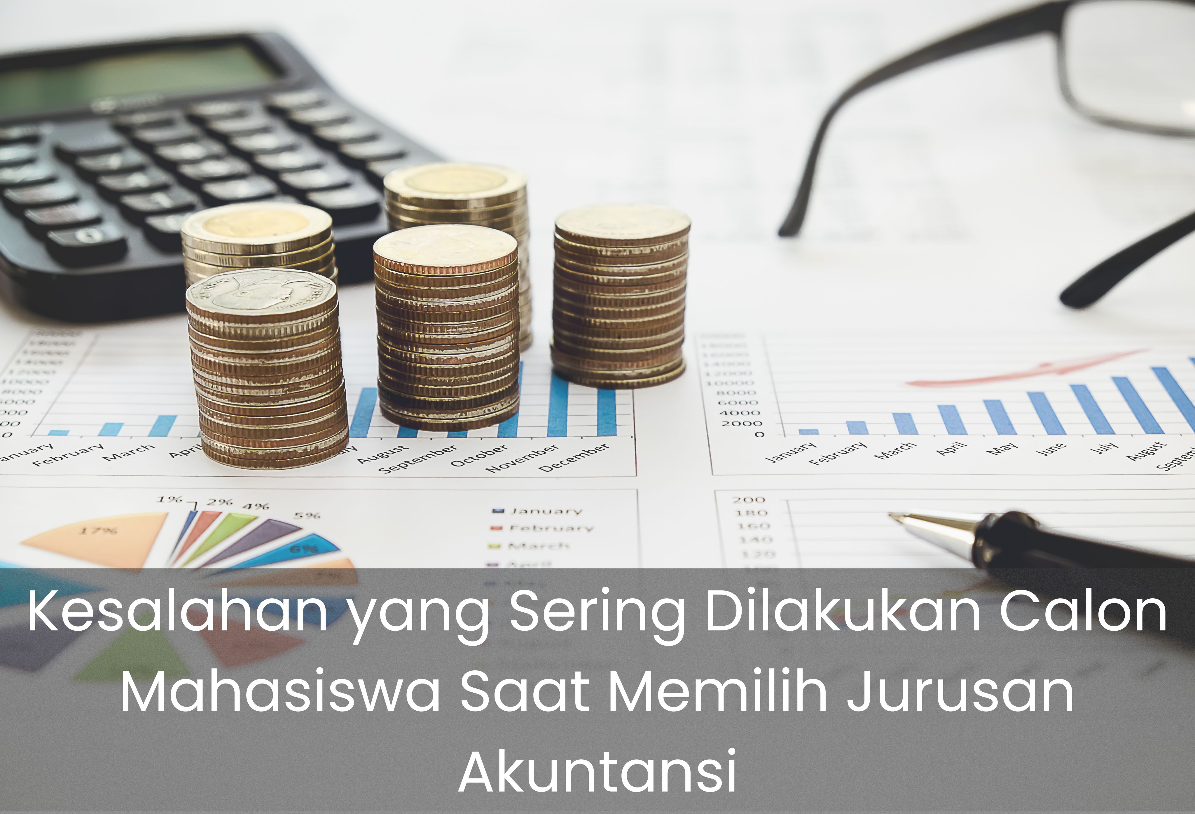 Kesalahan yang Sering Dilakukan Calon Mahasiswa Saat Memilih Jurusan Akuntansi