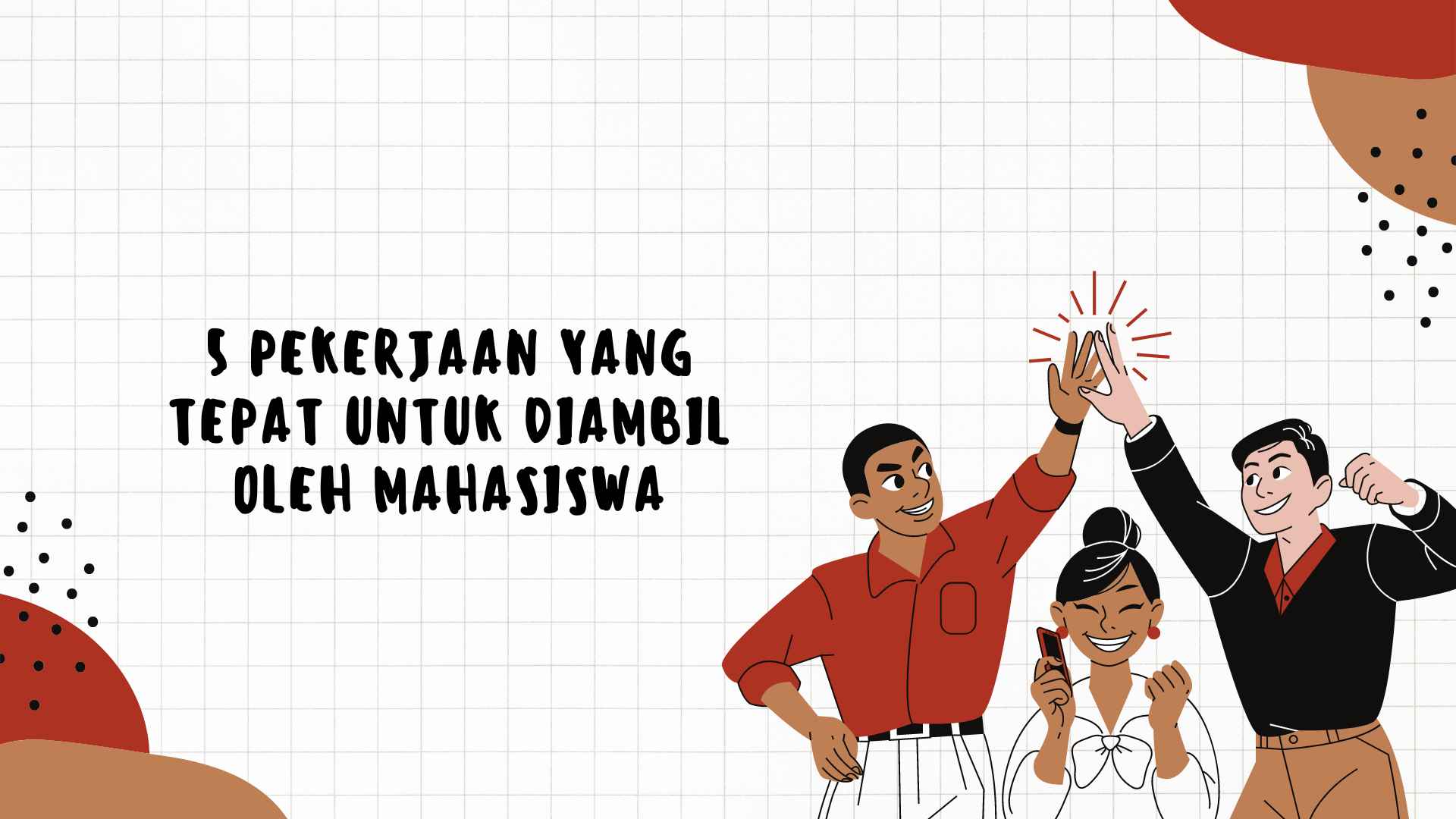 5 Pekerjaan yang Tepat untuk Diambil oleh Mahasiswa