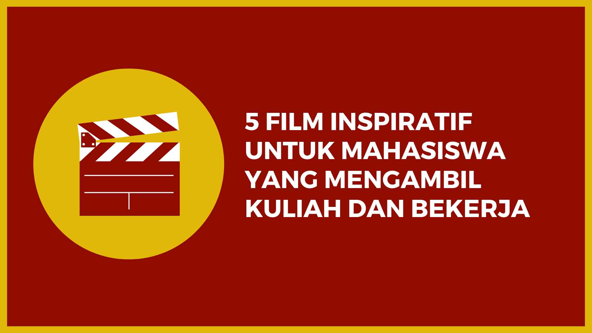 5 Film Inspiratif Untuk Mahasiswa yang Mengambil Kuliah dan Bekerja