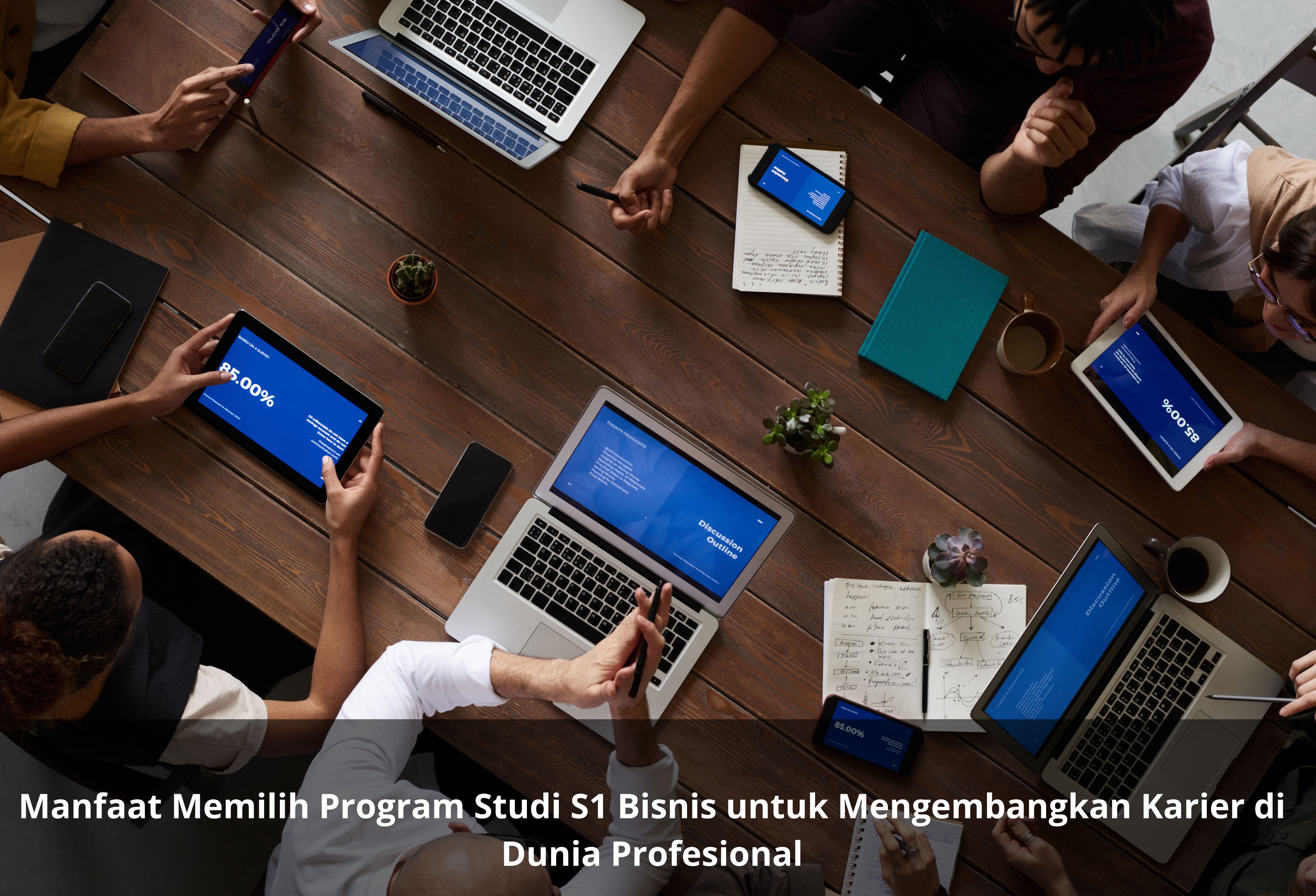 Manfaat Memilih Program Studi S1 Bisnis untuk Mengembangkan Karier di Dunia Profesional