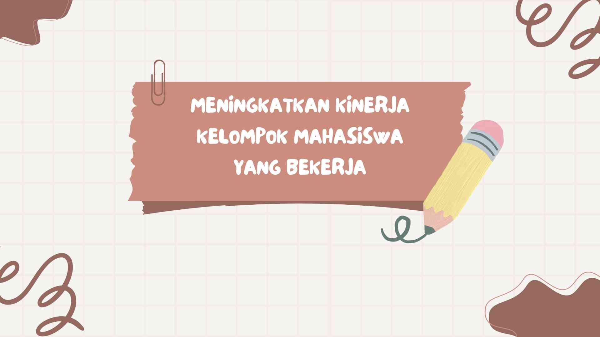 Meningkatkan Kinerja Kelompok Mahasiswa yang Bekerja   