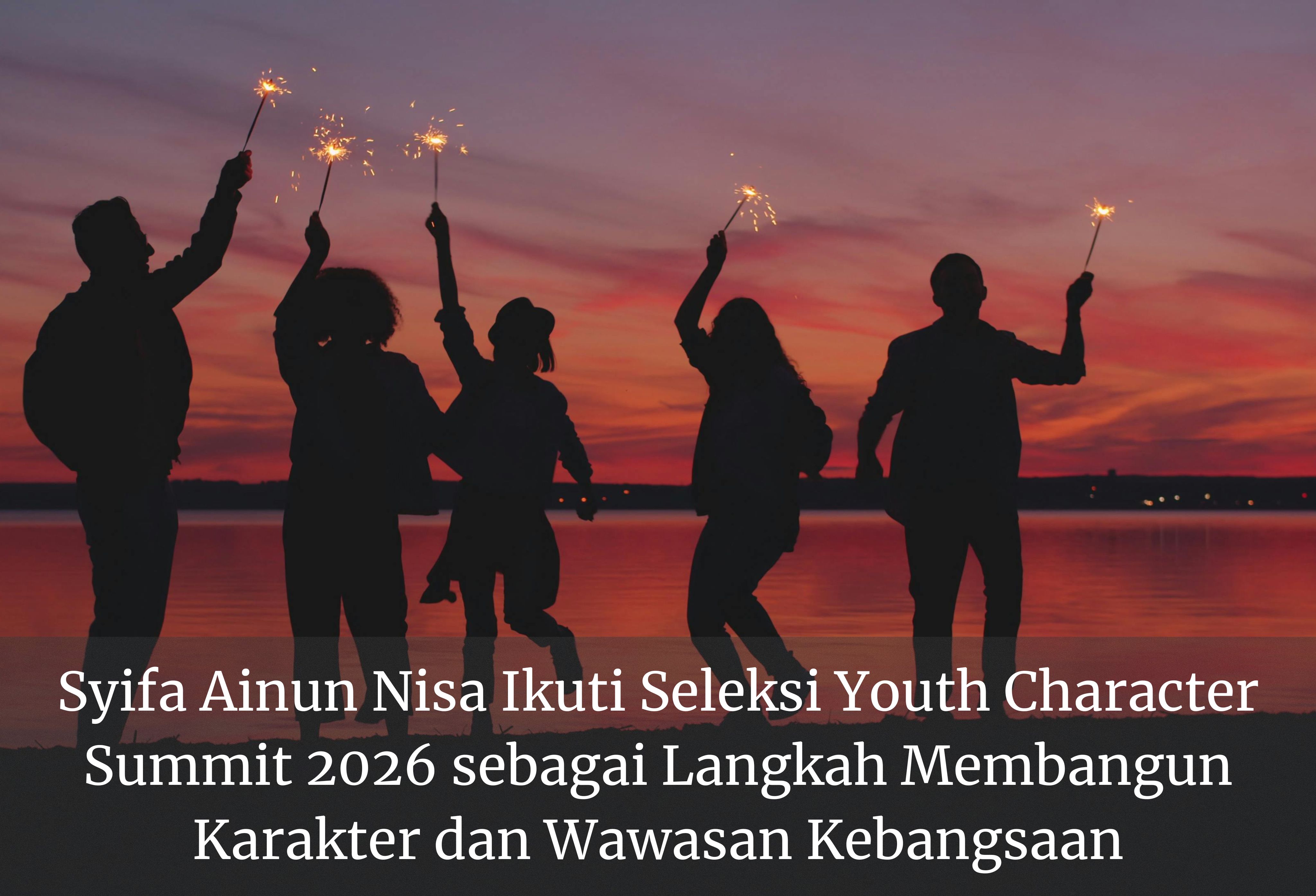 Syifa Ainun Nisa Ikuti Seleksi Youth Character Summit 2026 sebagai Langkah Membangun Karakter dan Wawasan Kebangsaan